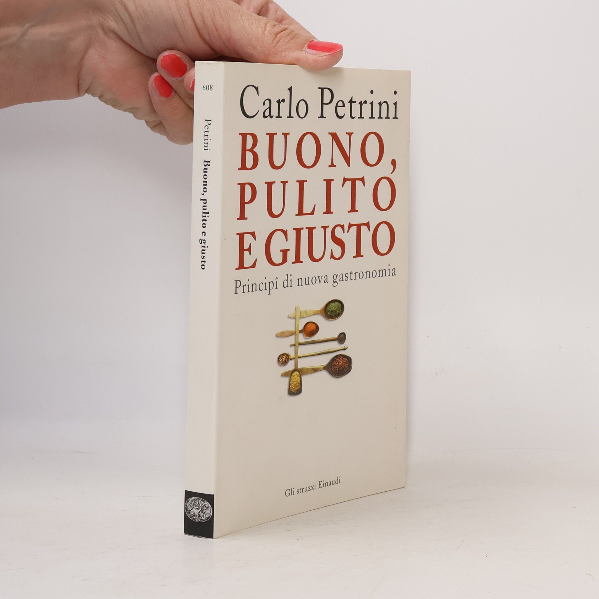 Carlo Petrini Gli struzzi - 604: Buono, pulito e giusto. Principî di nuova gastronomia