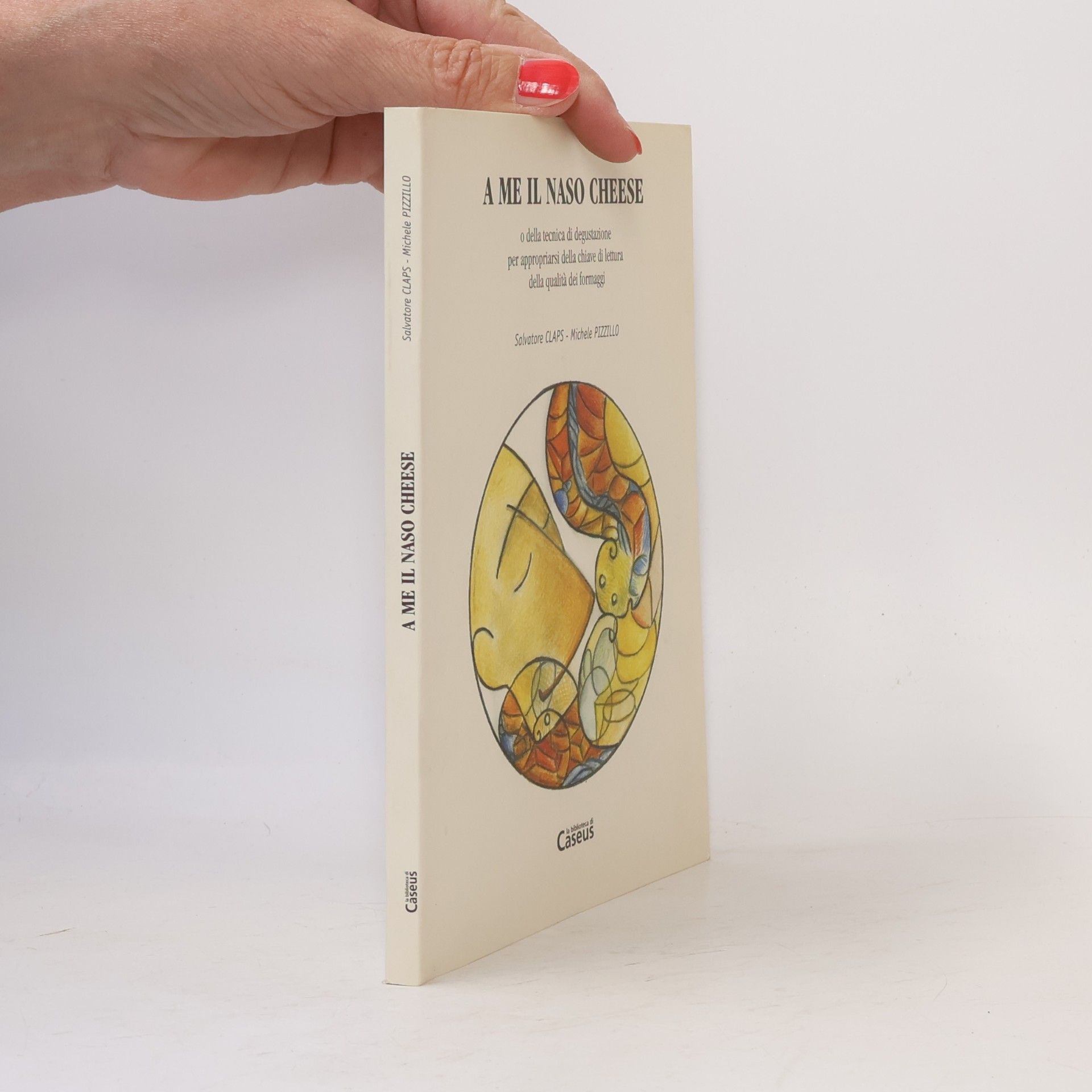 Michele Pizzillo La biblioteca di Caseus: A me il naso cheese o della tecnica di degustazione per appropriarsi della chiave di lettura della qualità dei formaggi