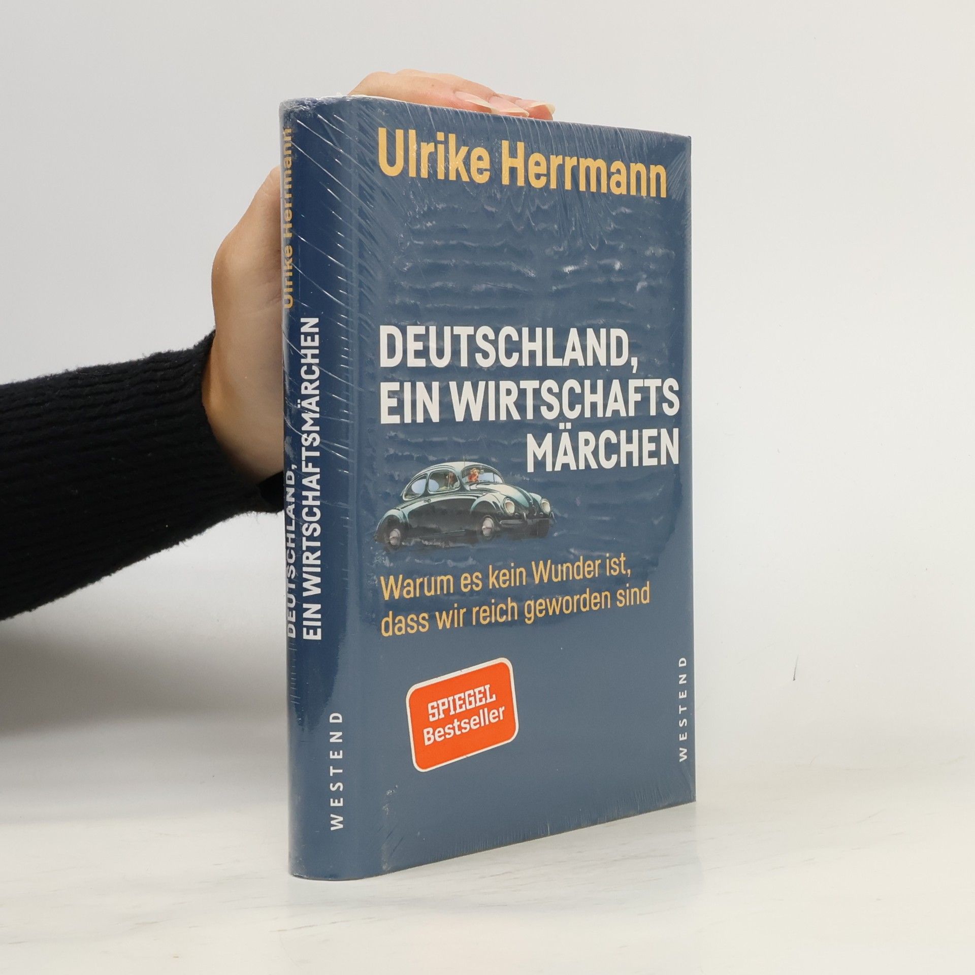 Ulrike Herrmann Deutschland, ein Wirtschaftsmärchen: warum es kein Wunder ist, dass wir reich geworden sind