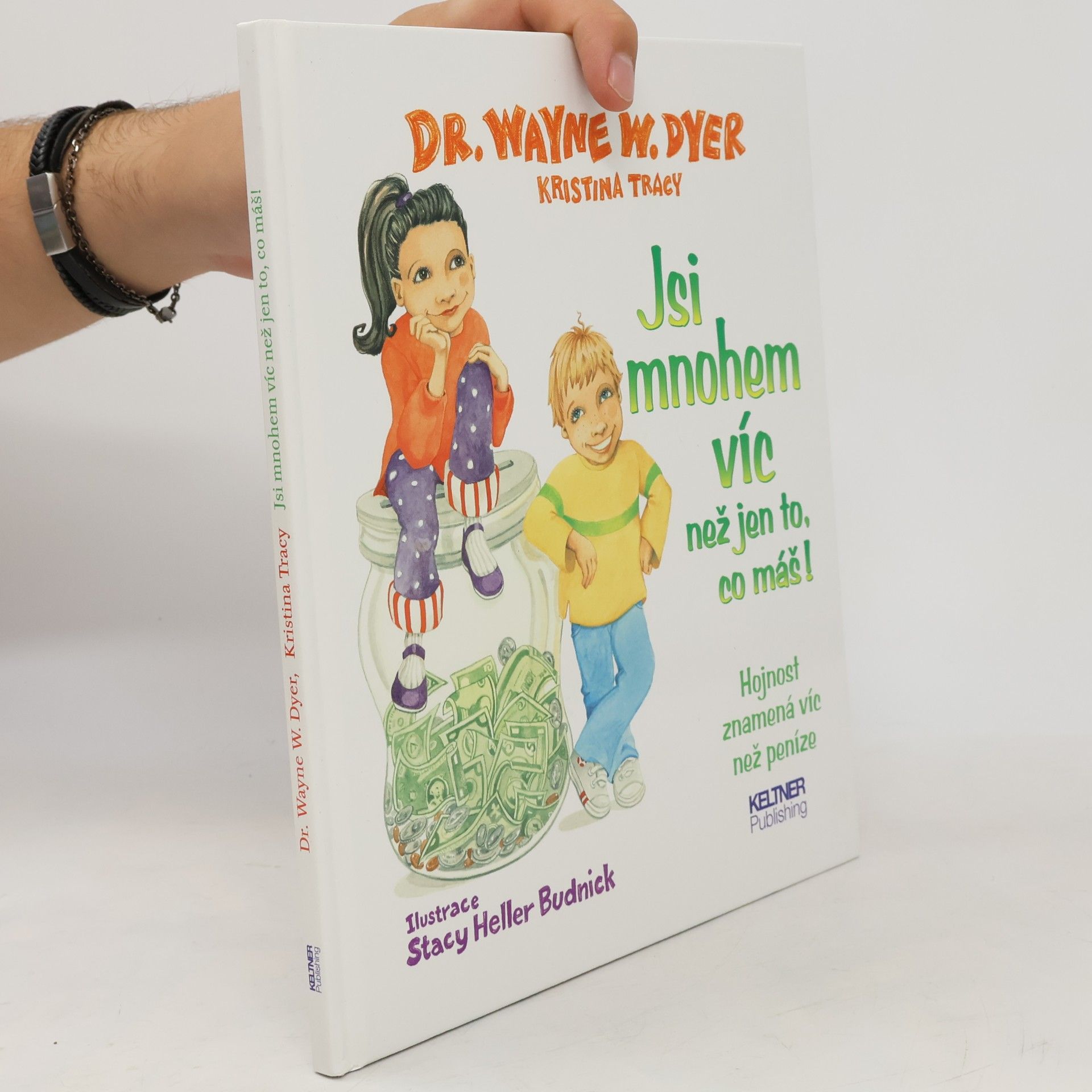 Wayne W. Dyer Jsi mnohem víc než jen to, co máš! : hojnost znamená víc než peníze