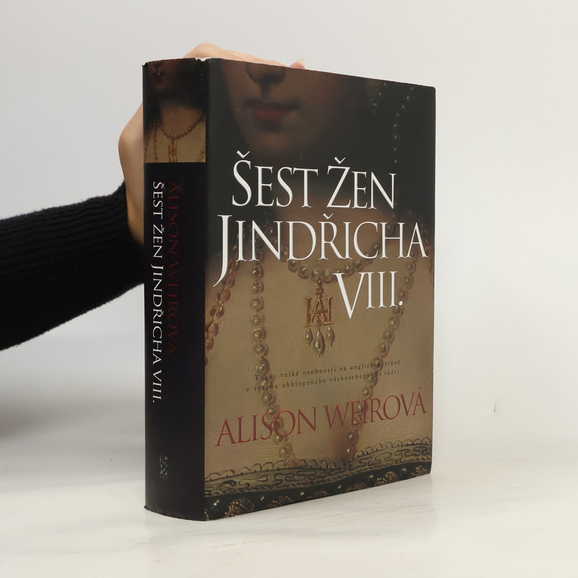 Alisom Weir Šest žen Jindřicha VIII.