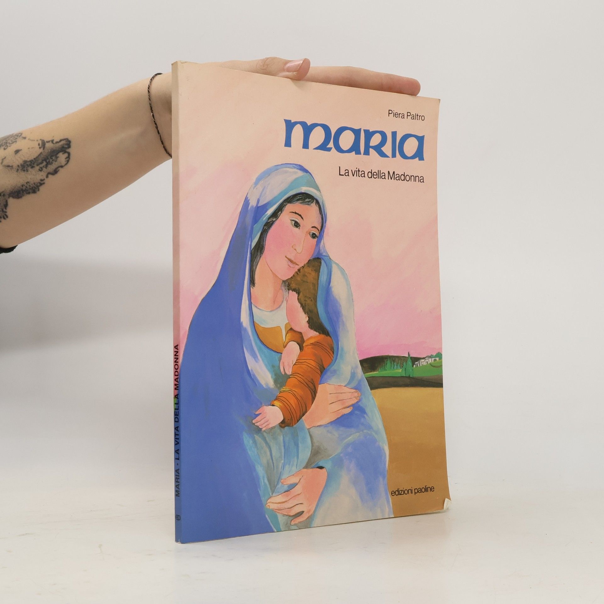 Piera Paltro Maria. La vita della Madonna