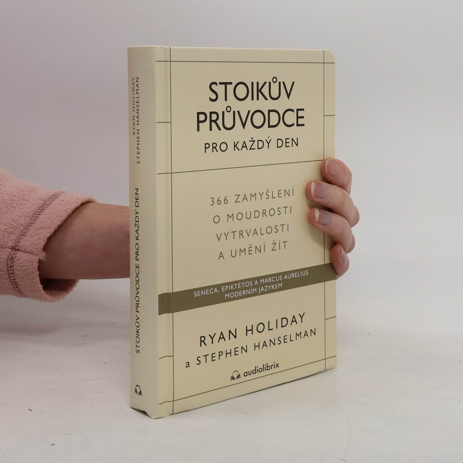 Ryan Holiday Stoikův průvodce pro každý den : 366 zamyšlení o moudrosti, vytrvalosti a umění žít