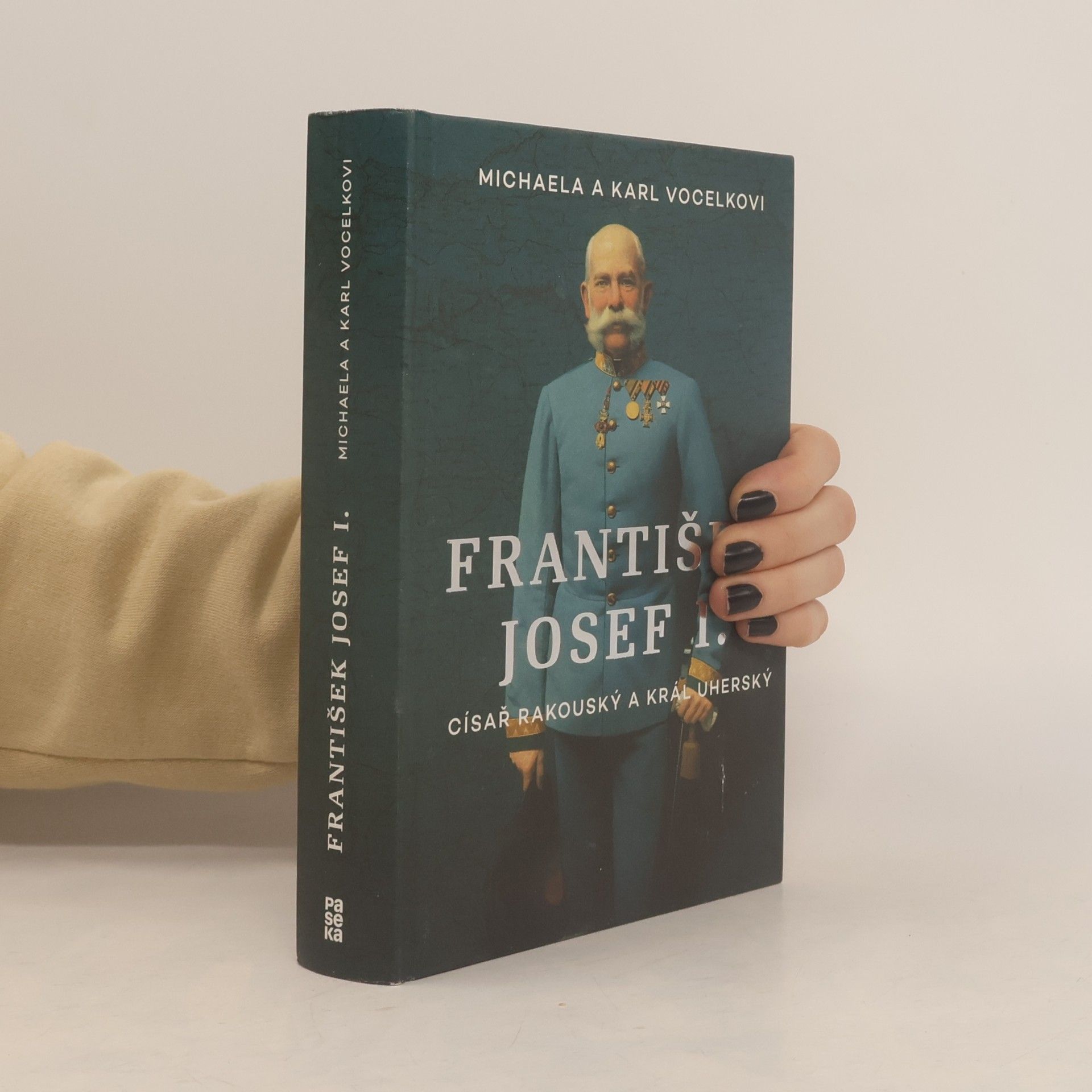 Michaela Vocelka František Josef I. Císař rakouský a král uherský
