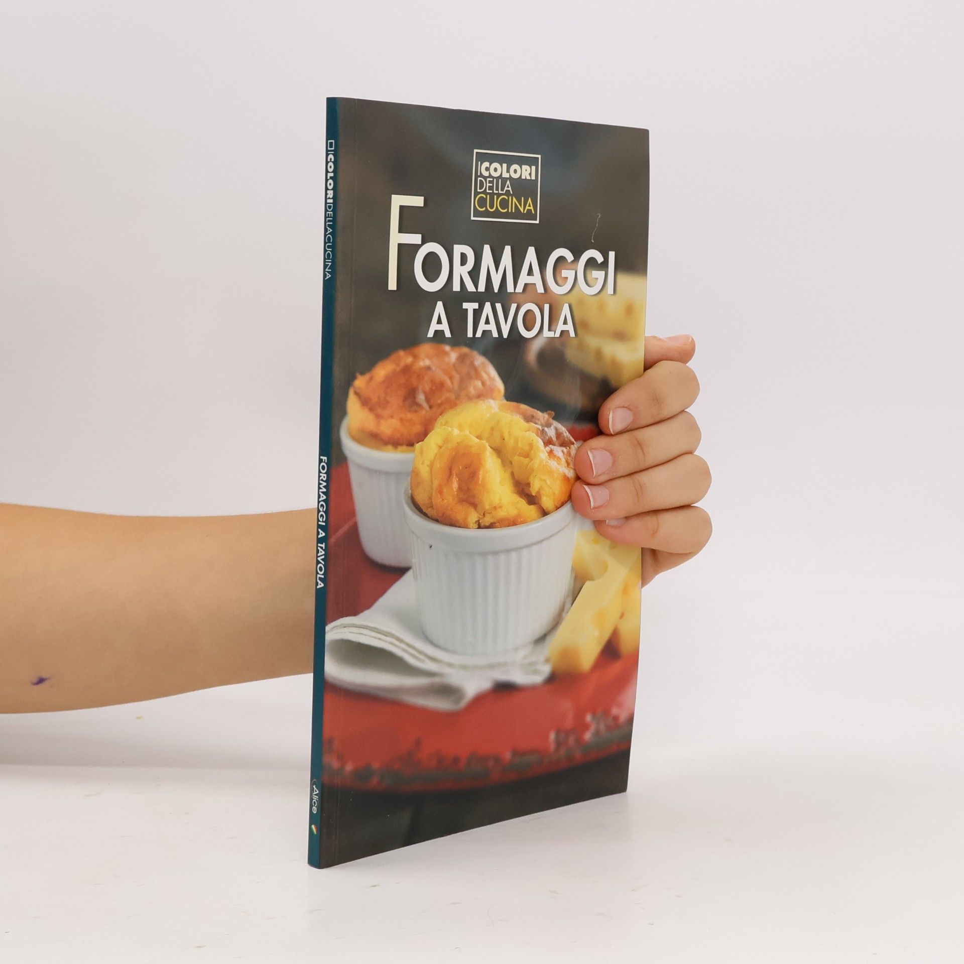 Kolektiv autorů I colori della cucina: Formaggi a tavola