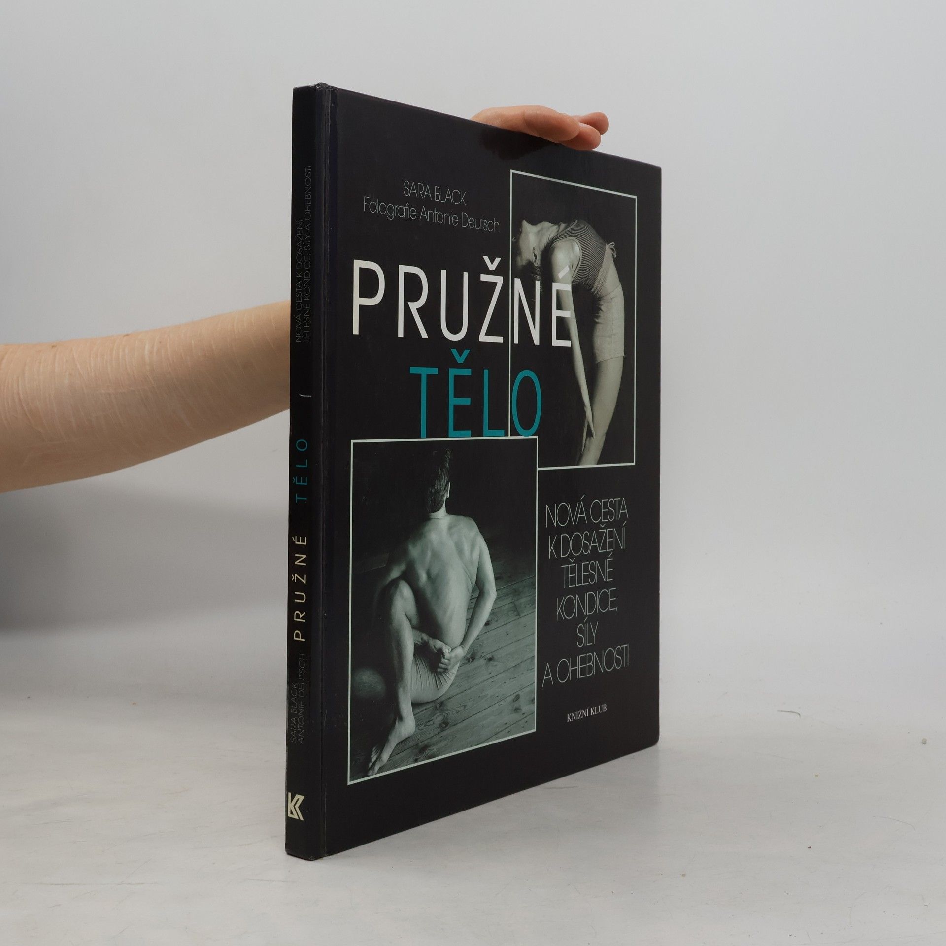 Sara Black Pružné tělo: Nová cesta k dosažení tělesné kondice, síly a ohebnosti