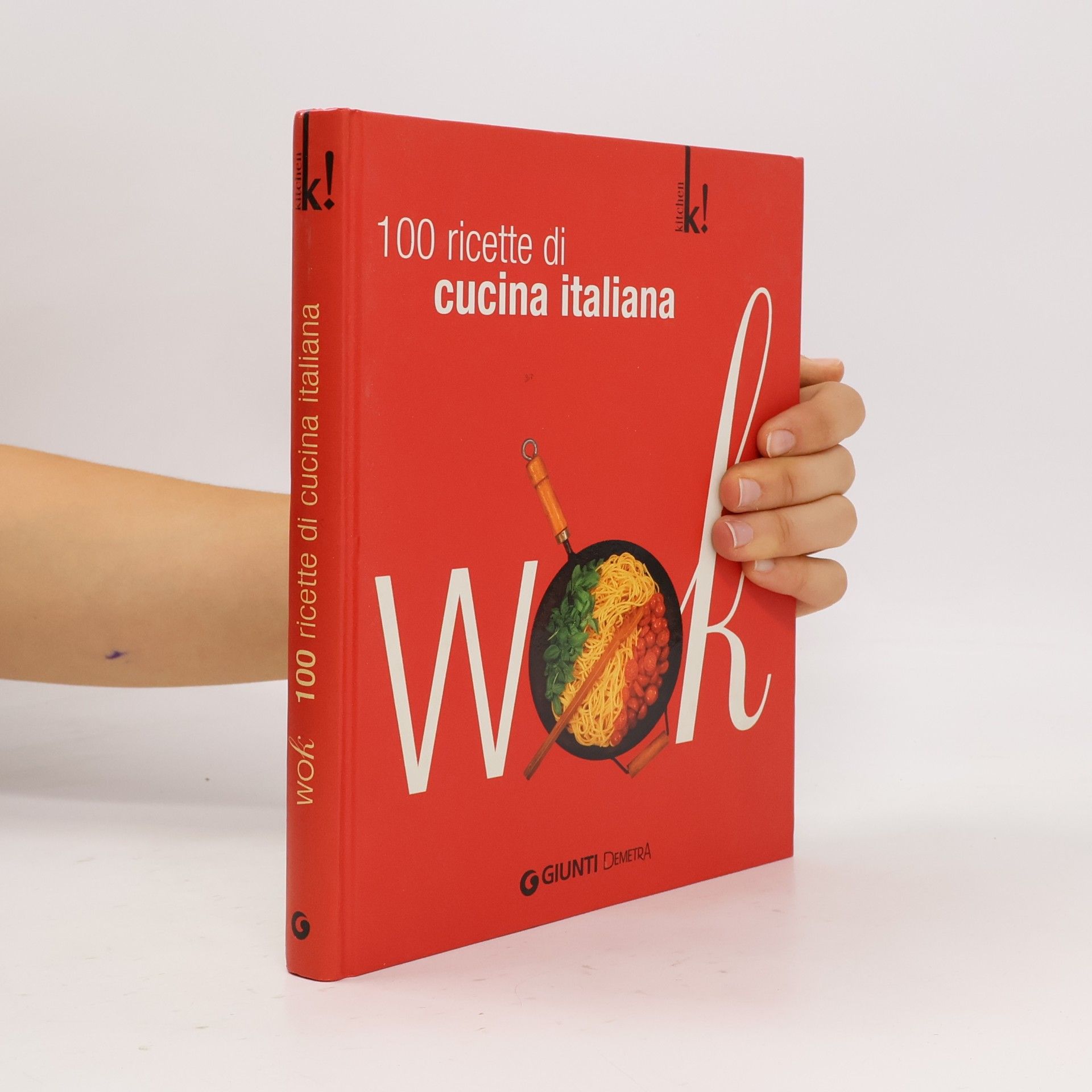 Kolektiv autorů Kitchen!: Wok. 100 ricette all'italiana. Ediz. illustrata