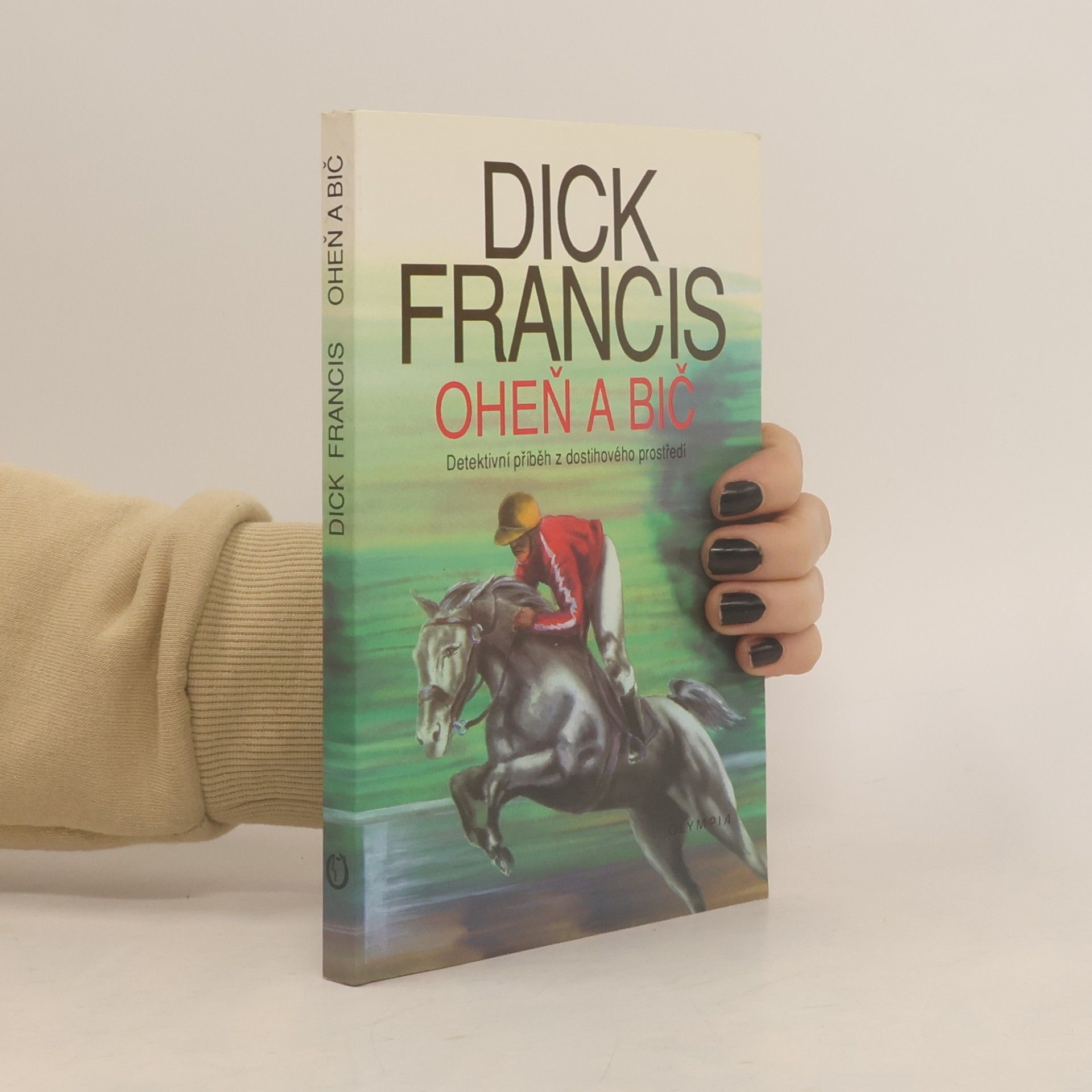 Dick Francis Oheň a bič