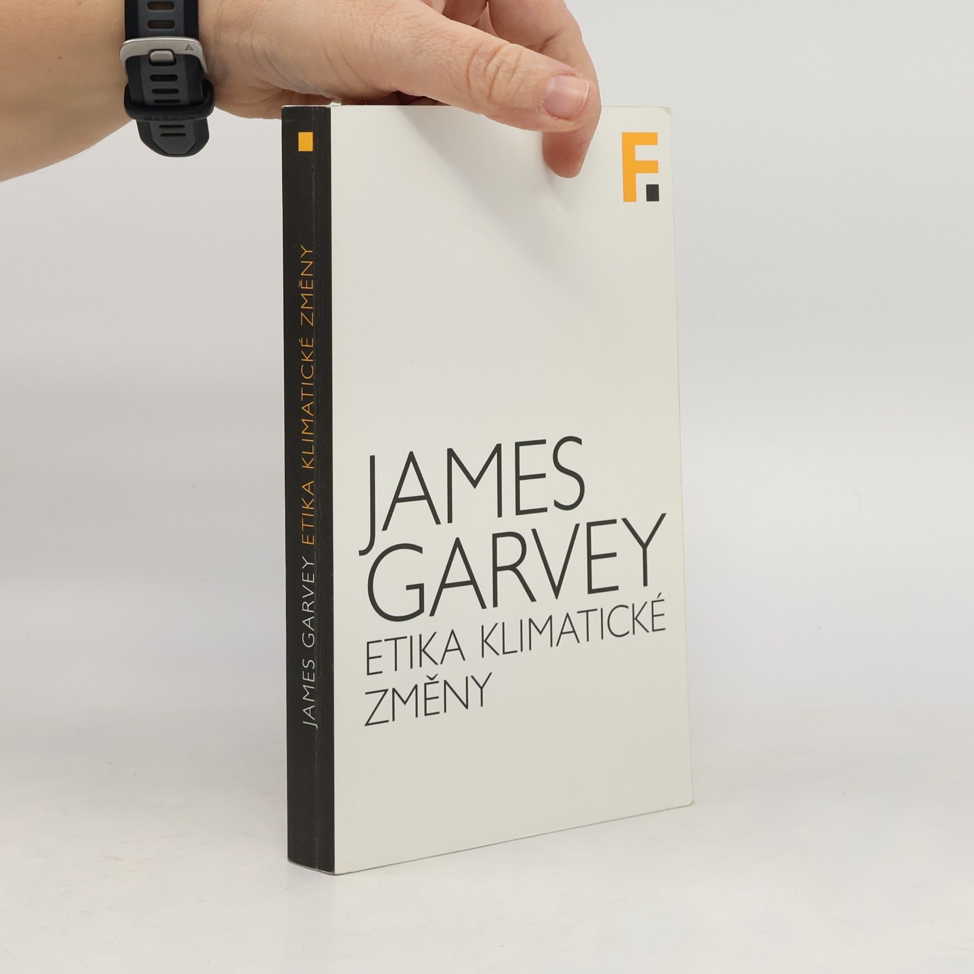 James Garvey Etika klimatické změny: Co je a co není správné ve světě, který se otepluje