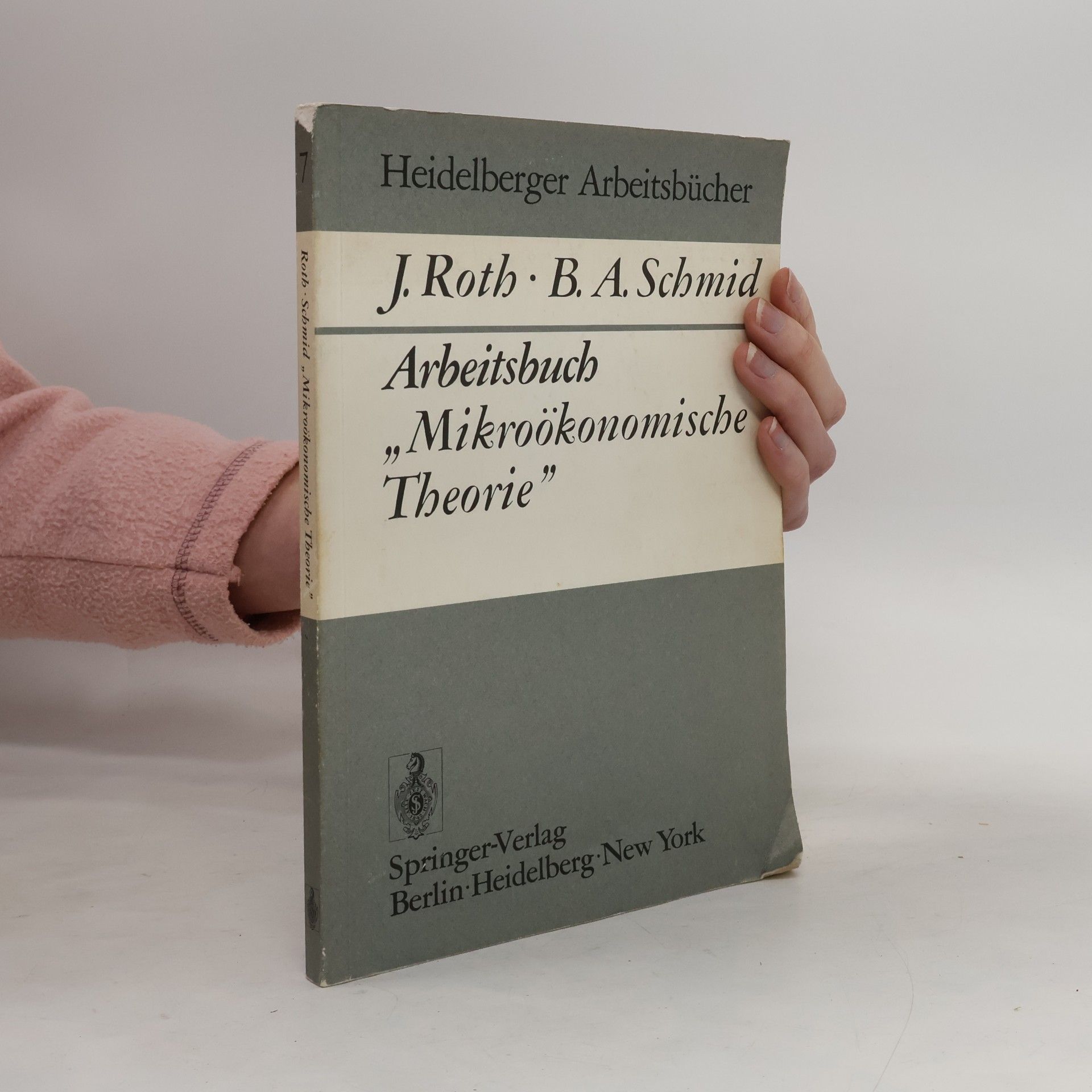 Heidelberger Arbeitsbücher - 7: Arbeitsbuch Mikroökonomische Theorie