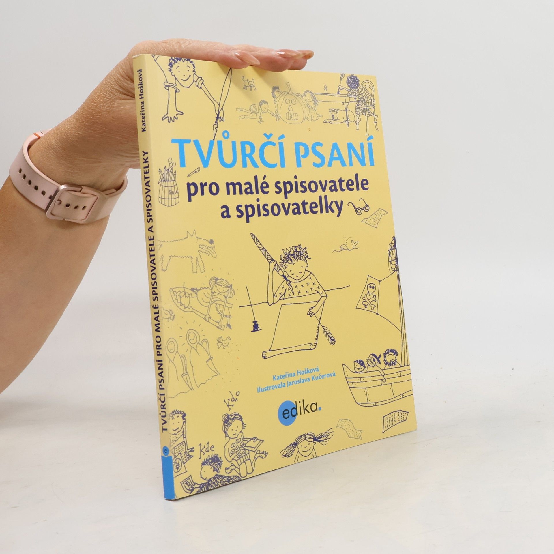 Kateřina Hošková Tvůrčí psaní pro malé spisovatele a spisovatelky