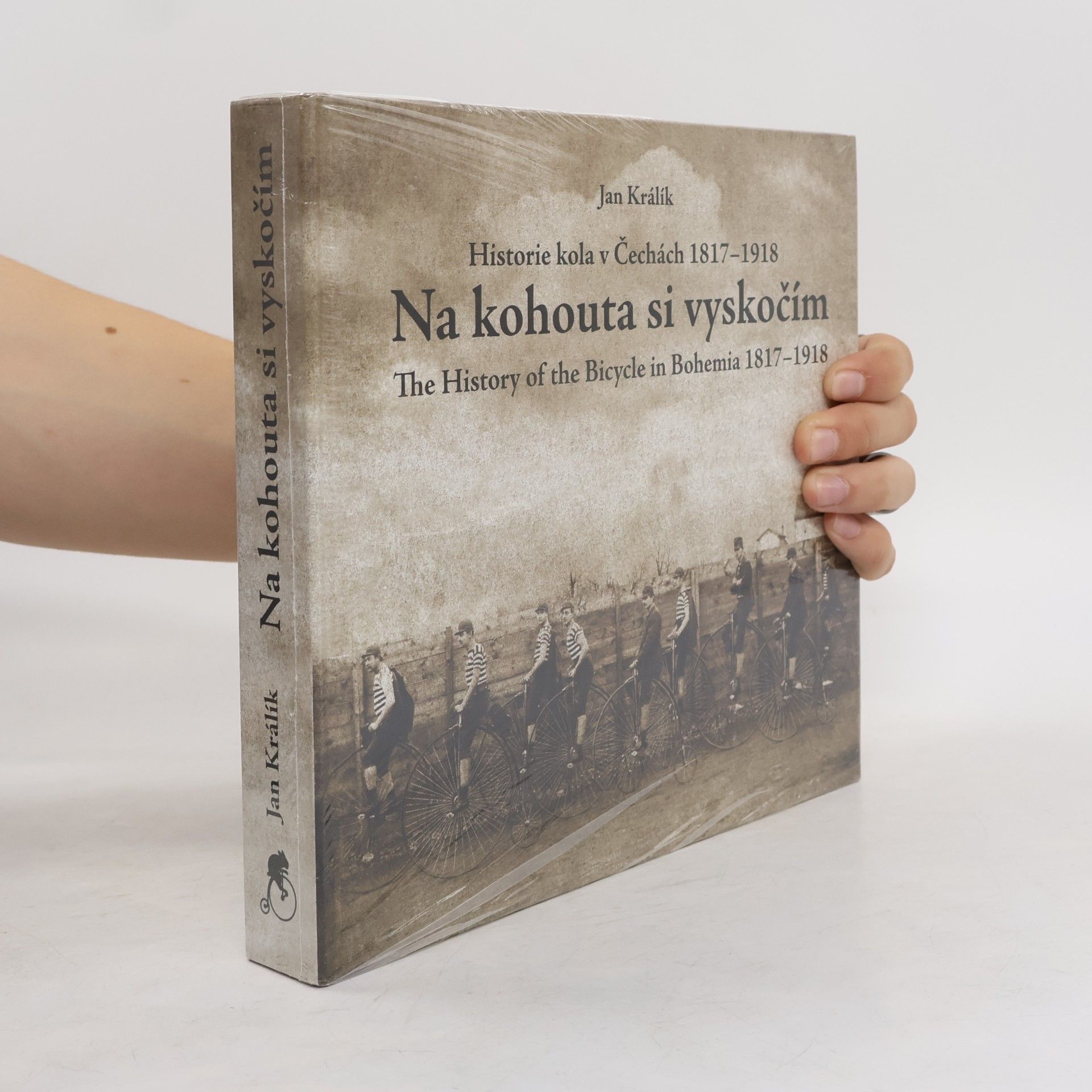 Madeleine Štulíková Na kohouta si vyskočím - historie velocipedu v Čechách 1817-1918. The story of the bicycle in Bohemia 1817-1918