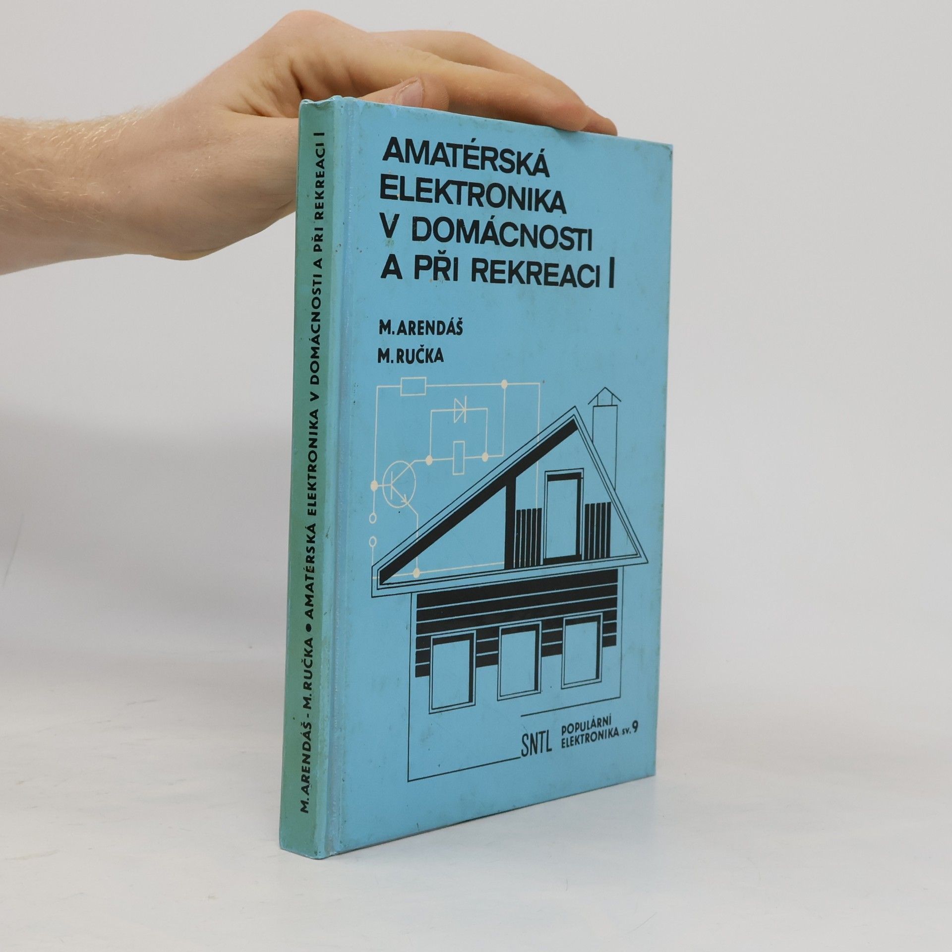 Miroslav Arendáš Amatérská elektronika v domácnosti a při rekreaci I