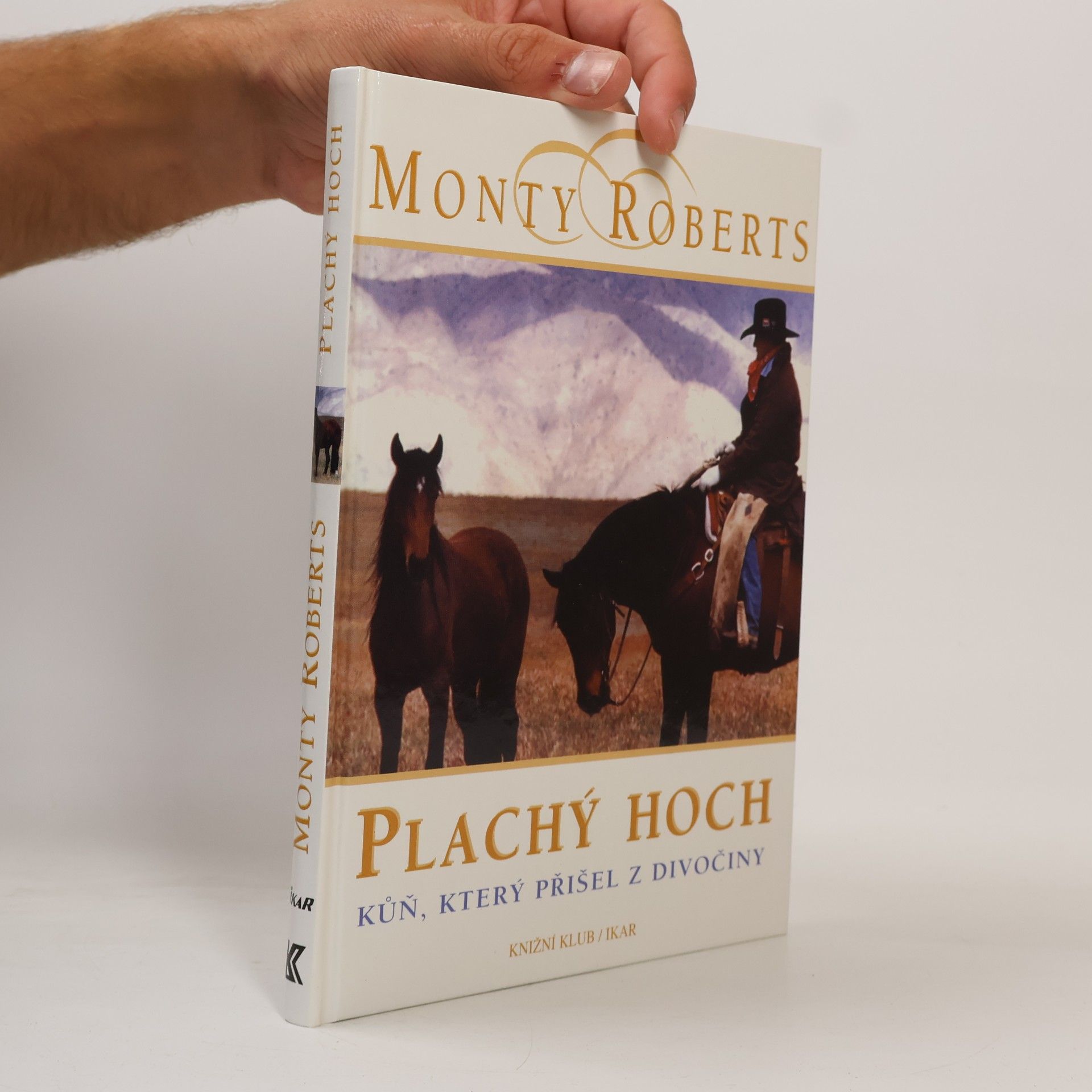 Monty Roberts Plachý hoch. Kůň, který přišel z divočiny