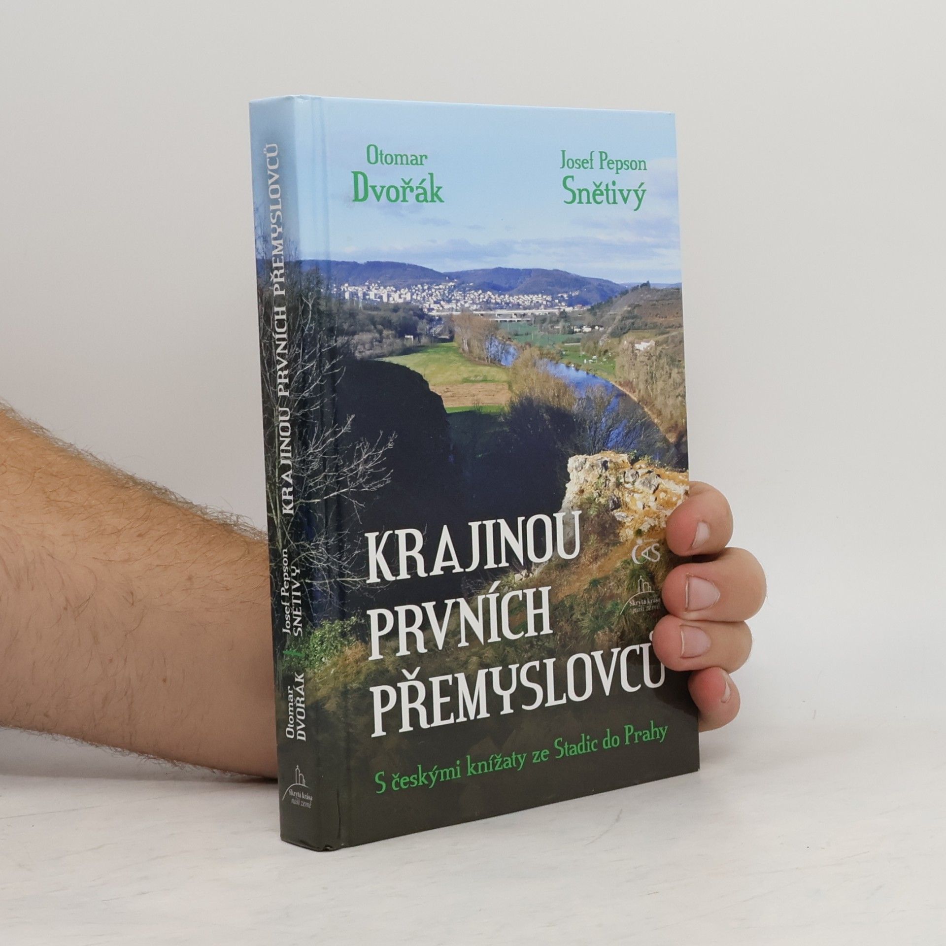 Otomar Dvořák Krajinou prvních Přemyslovců - S českými knížaty ze Stadic do Prahy
