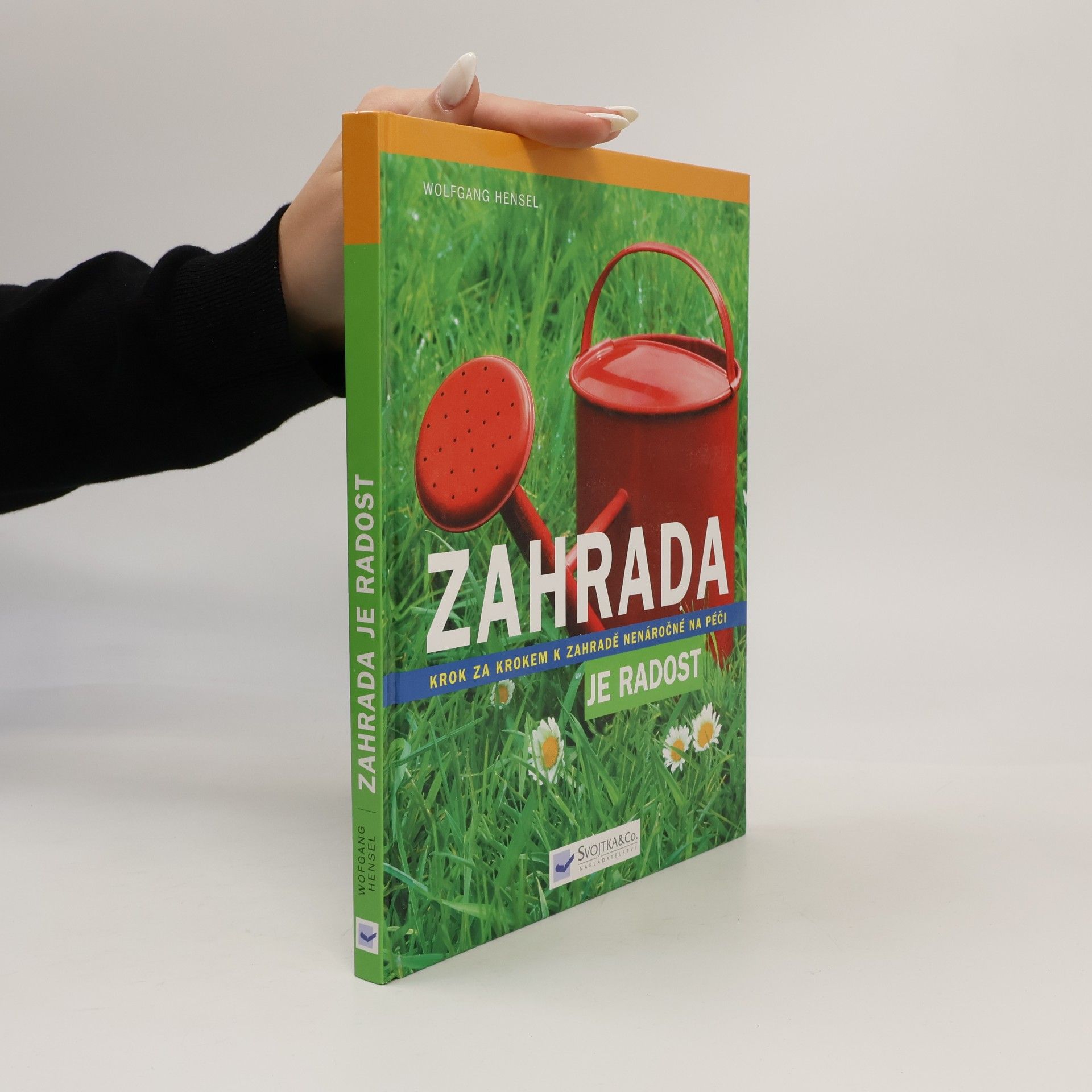 Zahrada je radost: Krok za krokem k zahradě nenáročné na péči
