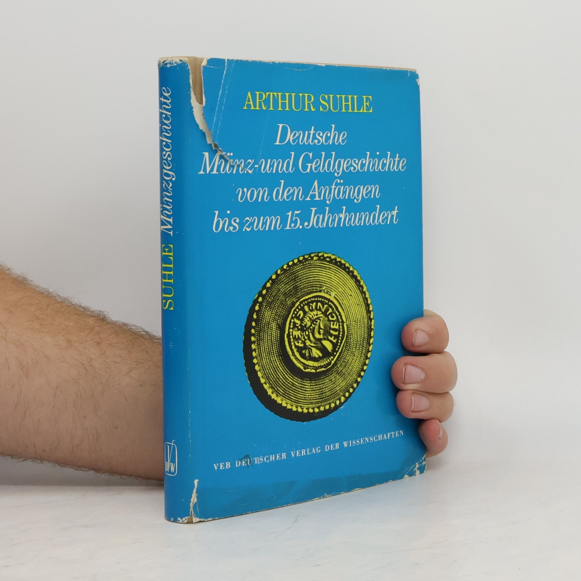 Arthur Suhle Deutsche Münz-und Geldgeschichte