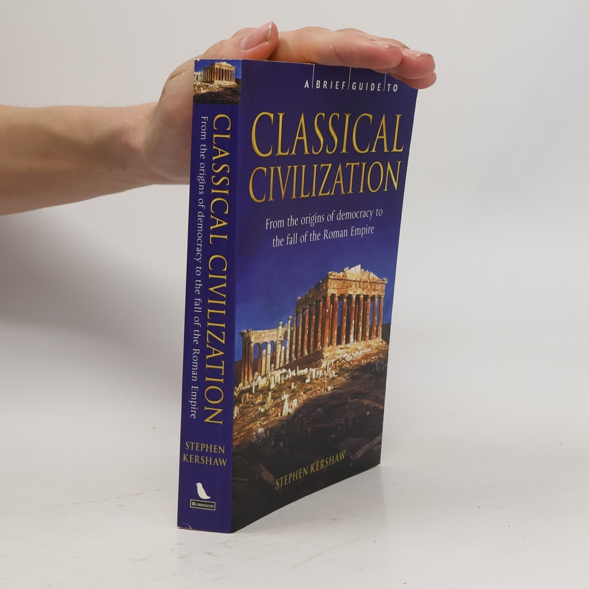 Stephen P. Kershaw A Brief Guide to Classical Civilization