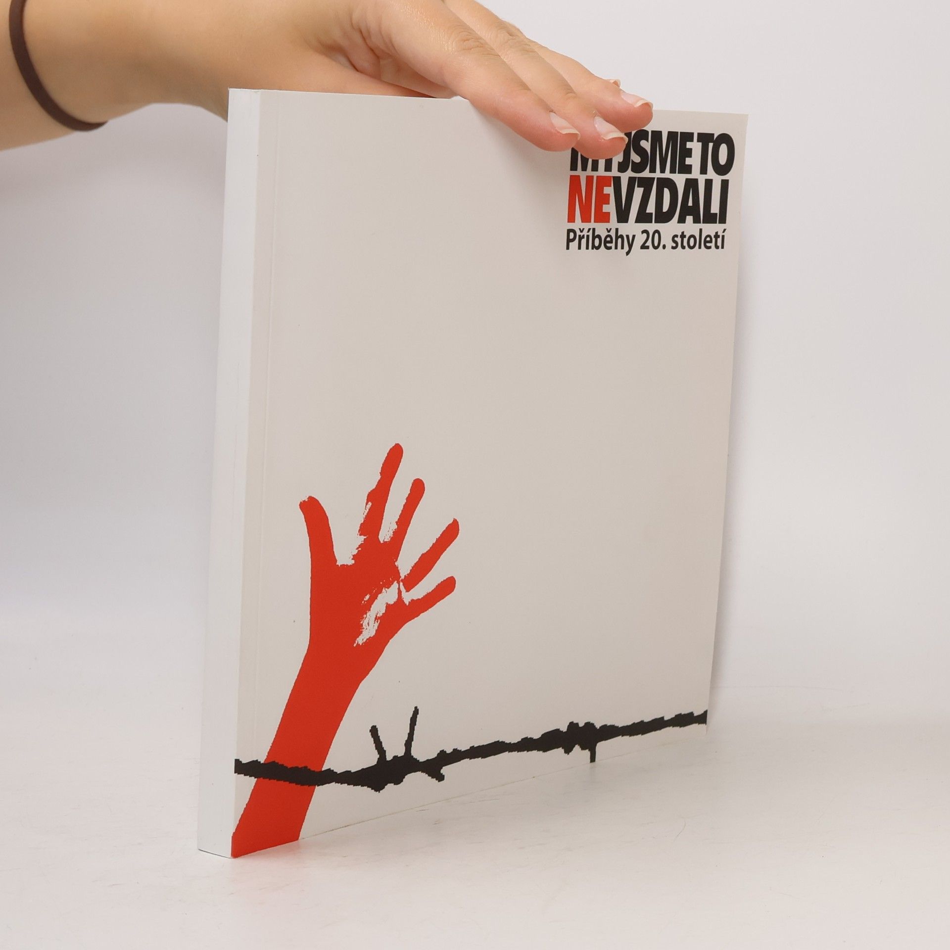 Kolektiv autorů My jsme to nevzdali. Příběhy 20. století