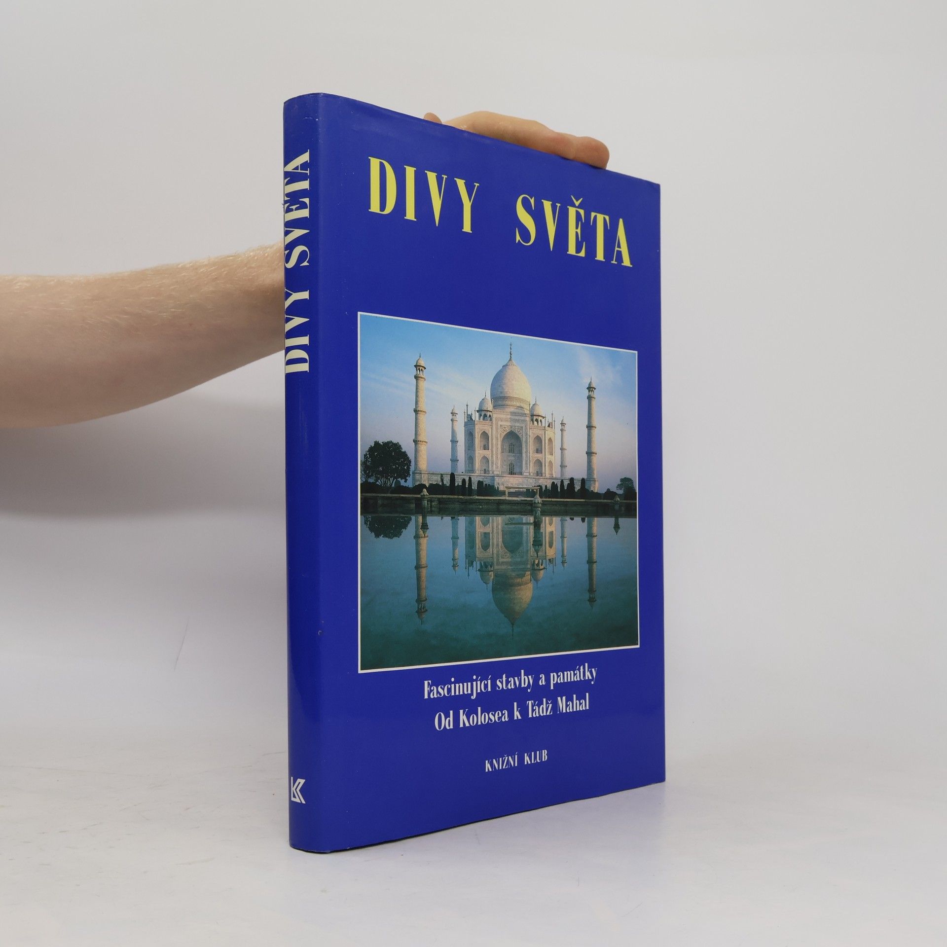 kolektiv Divy světa. Fascinující stavby a památky od Kolosea k Tádž Mahal