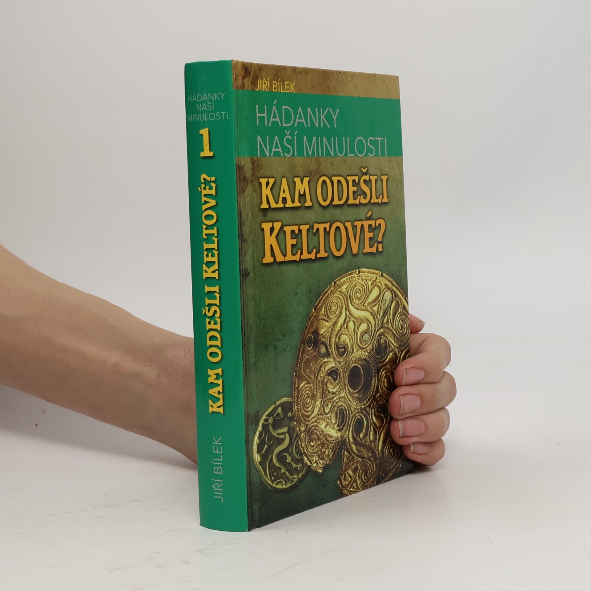 Jiří Bílek Hádanky naší minulosti. 1, Kam odešli Keltové?