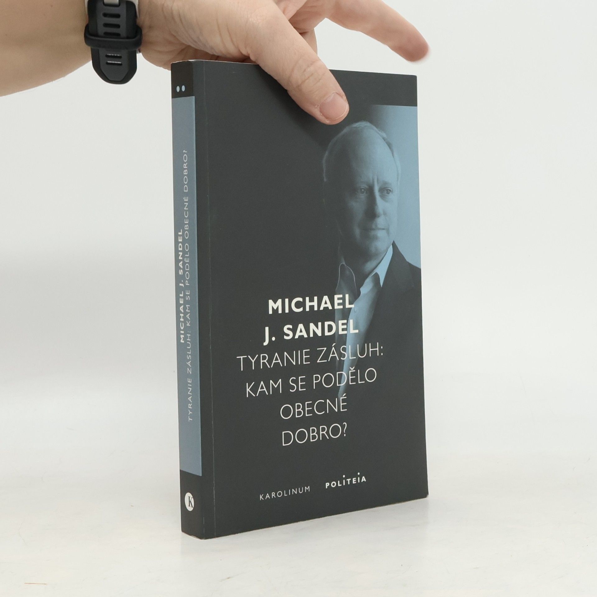 Michael Sandel Tyranie zásluh : kam se podělo obecné dobro