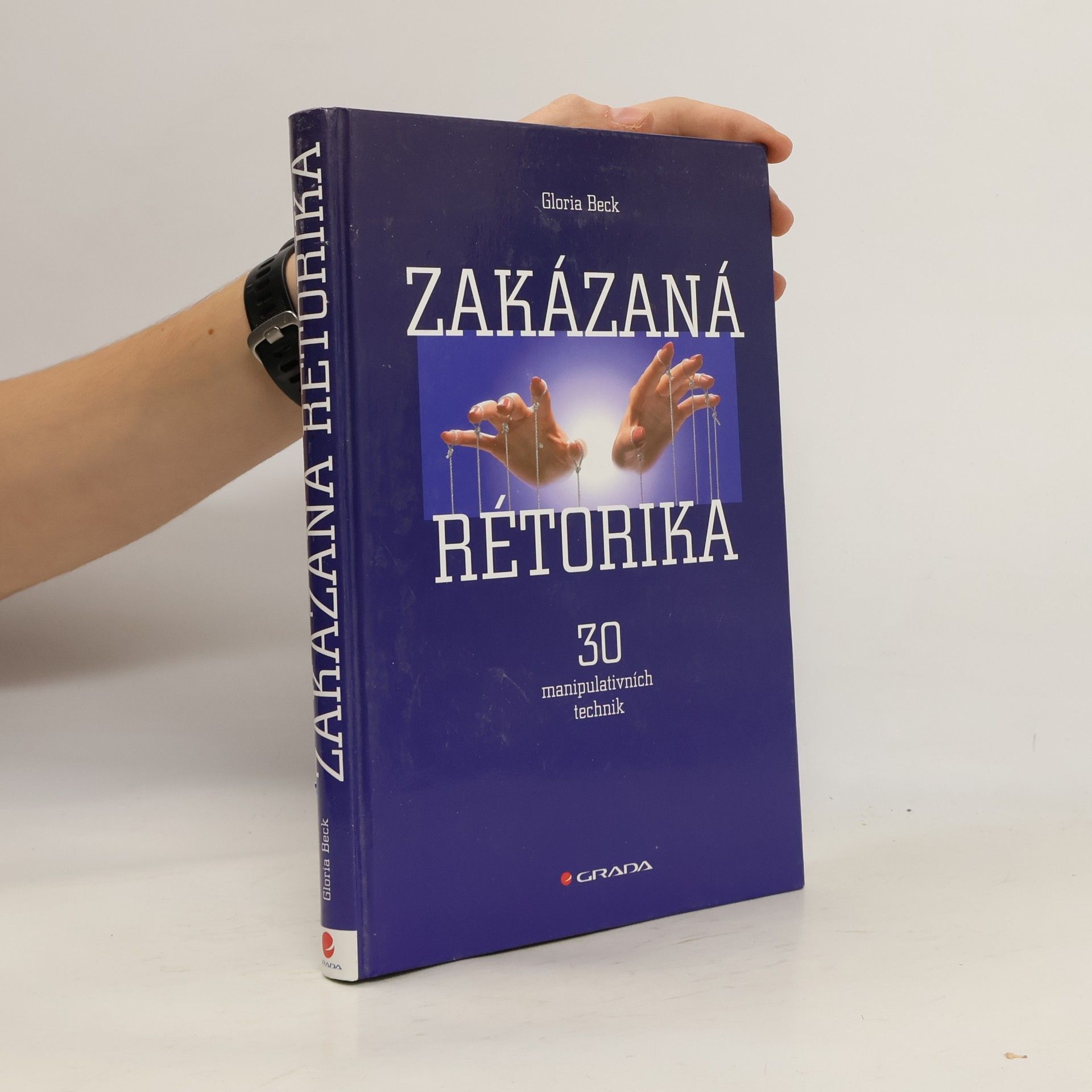 Gloria Beck Zakázaná rétorika : 30 manipulativních technik