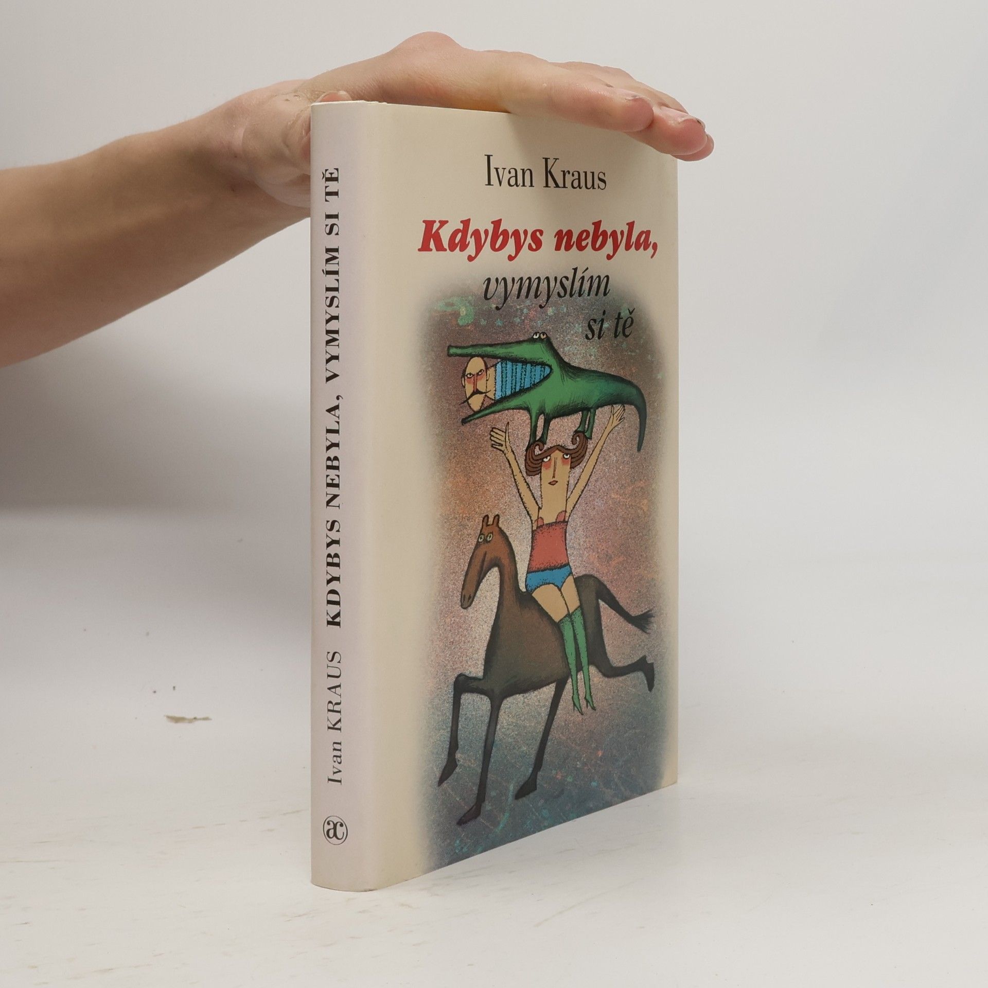 Ivan Kraus Kdybys nebyla, vymyslím si tě