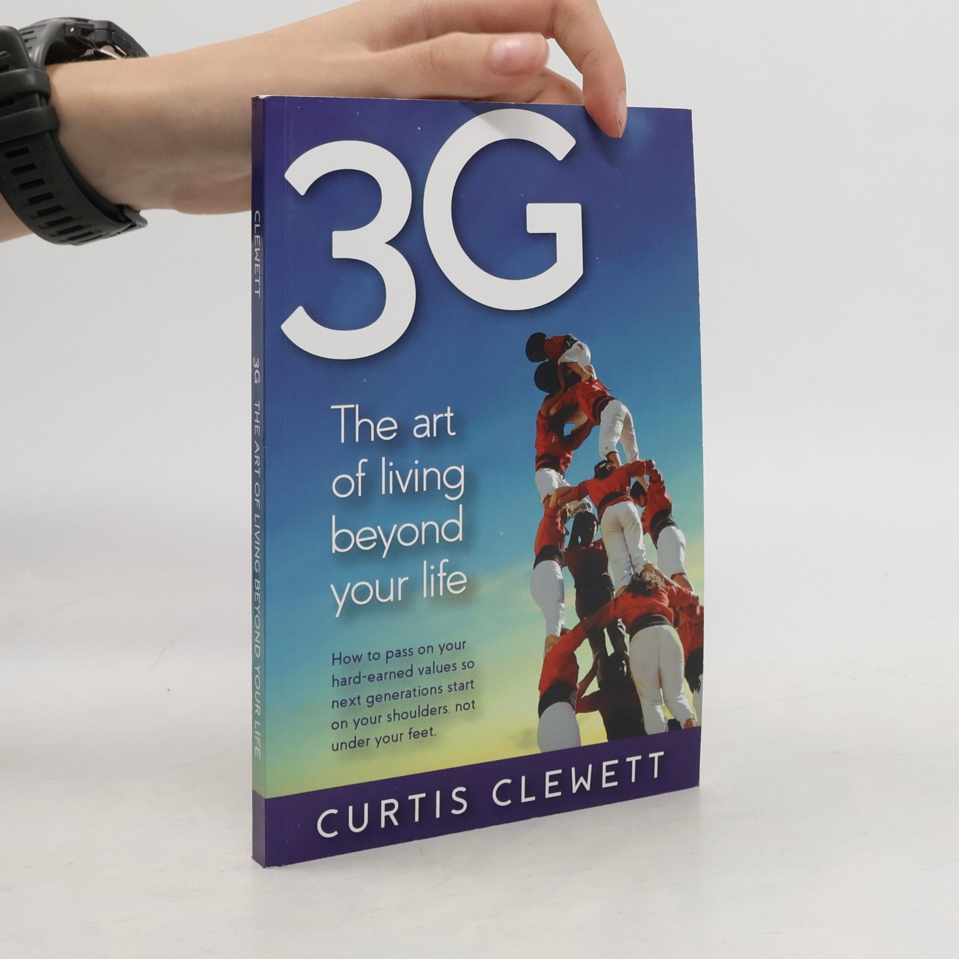 Curtis Clewett 3G: The Art of Living Beyond Your Life