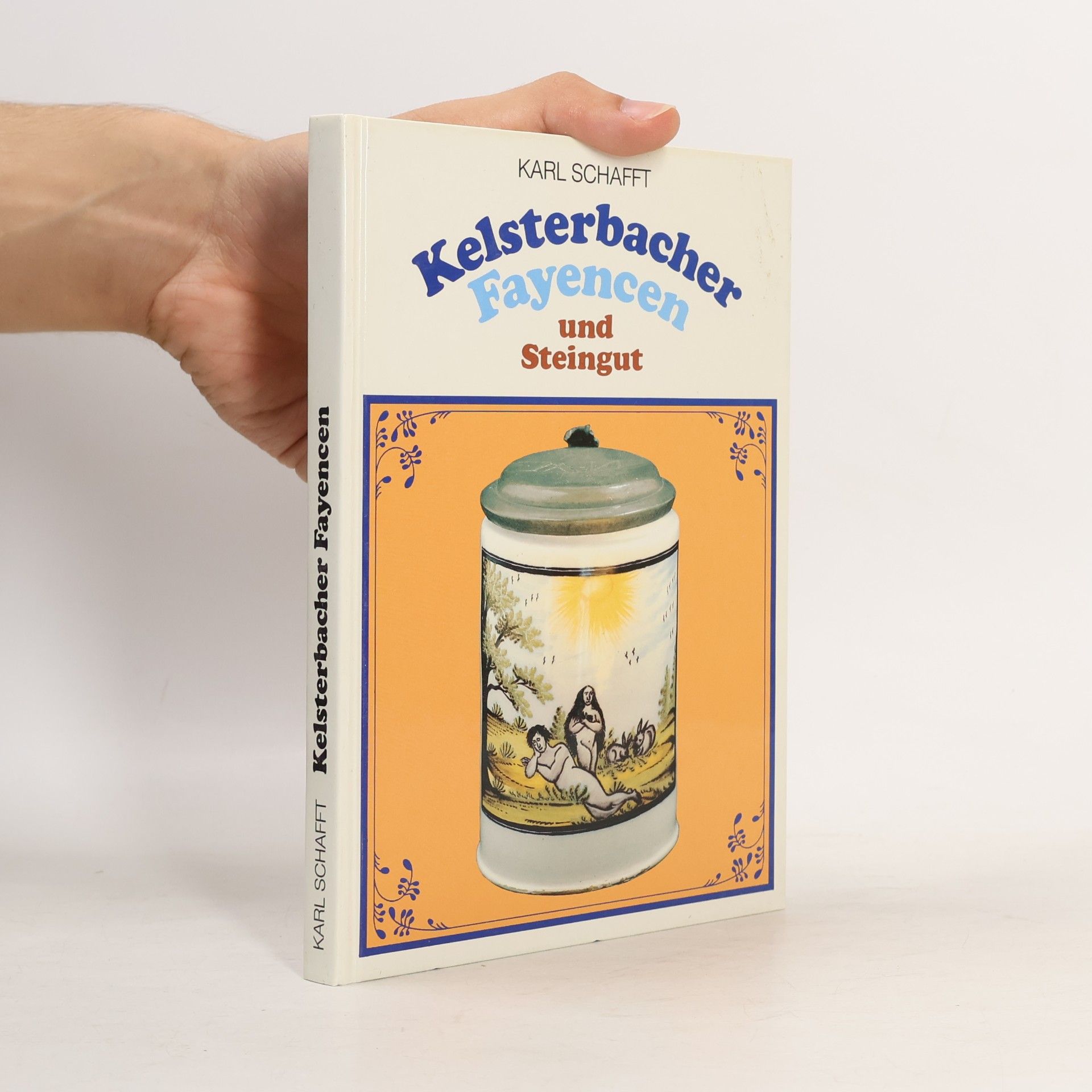 Karl Schafft Kelsterbacher Fayencen und Steingut