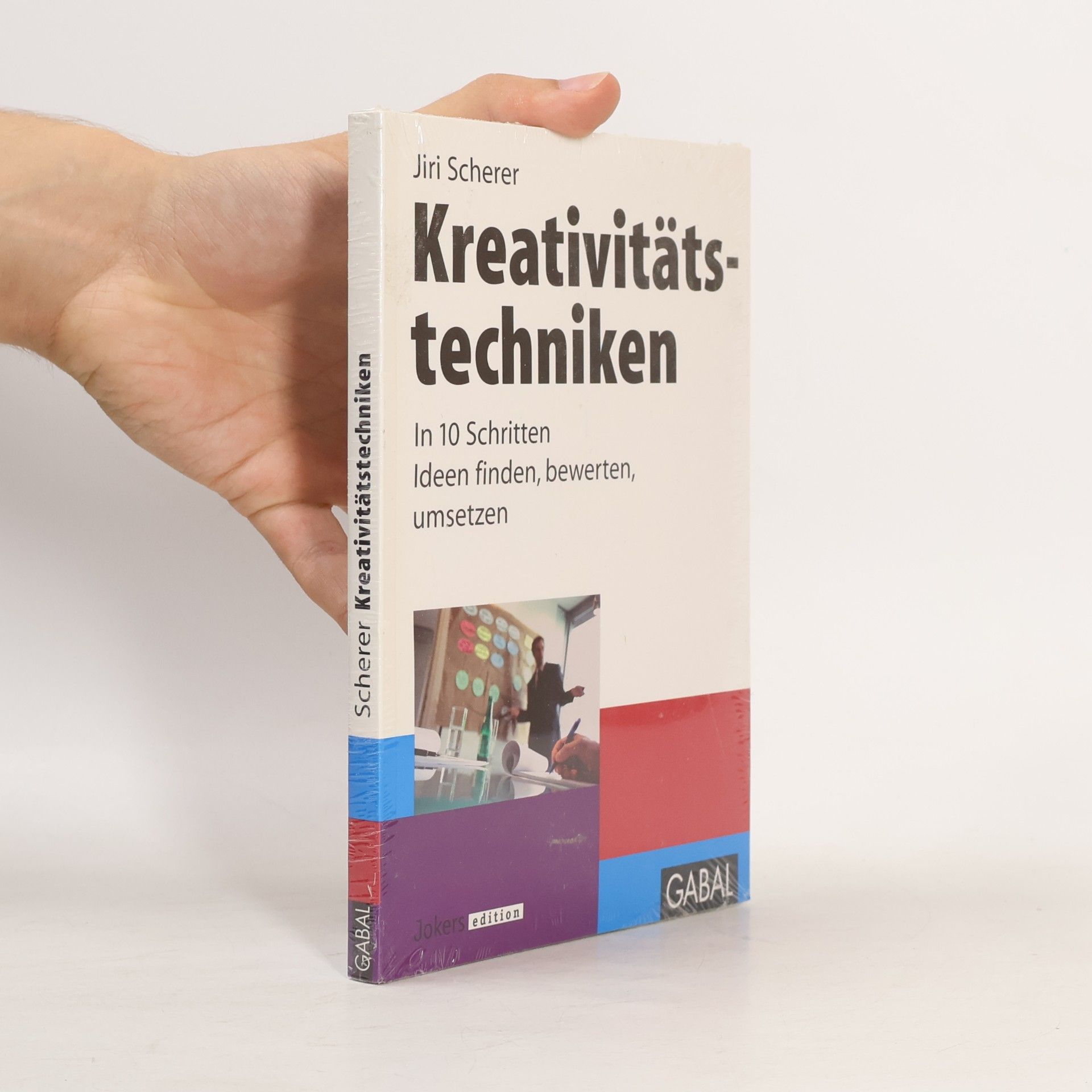 Jiri Scherer Kreativitätstechniken. In 10 Schritten Ideen finden, bewerten, umsetzen