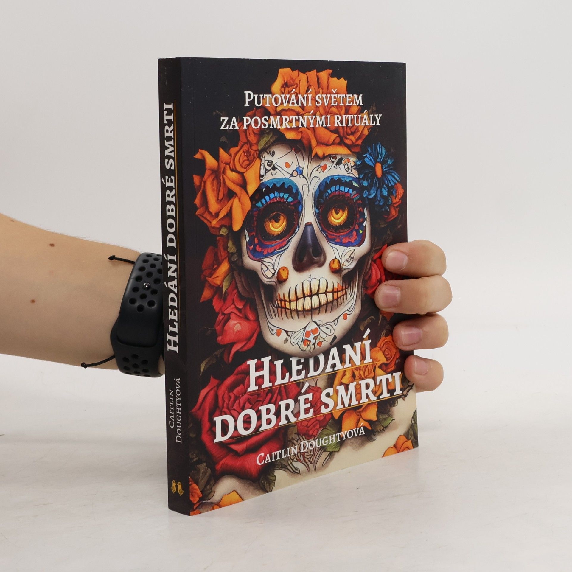Caitlin Doughty Hledání dobré smrti : putování světem za posmrtnými rituály