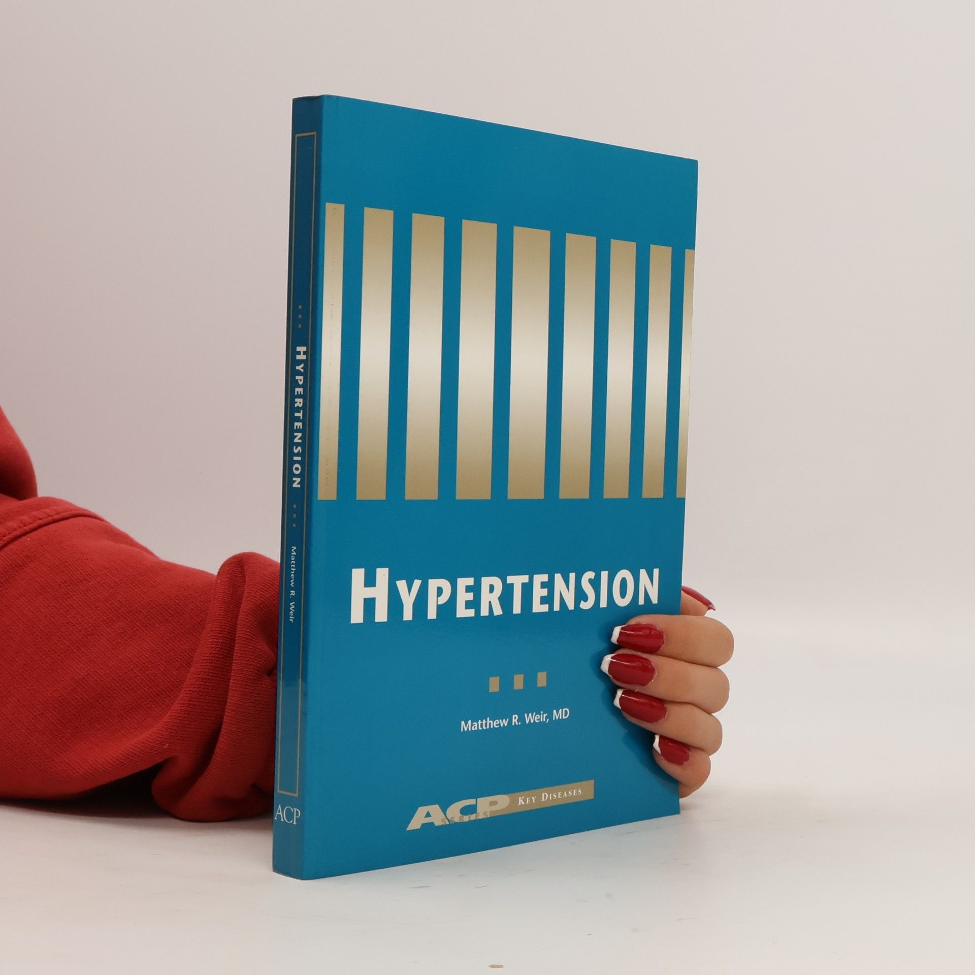 Matthew R. Weir ACP Key Diseases Series: Hypertension