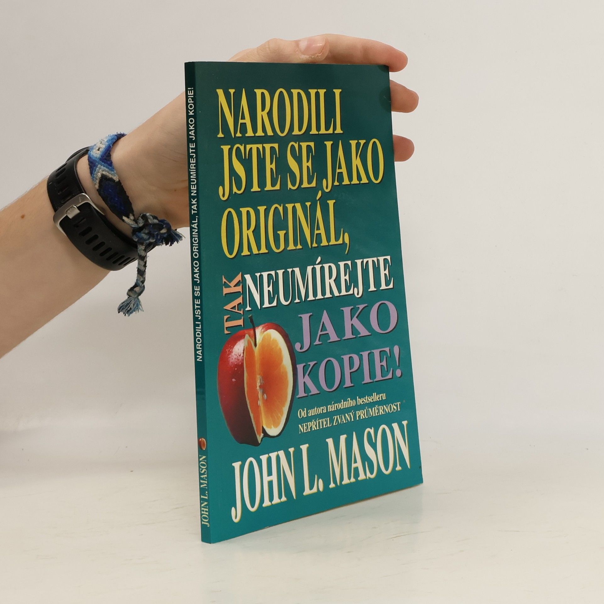 Narodili jste se jako originál, tak neumírejte jako kopie!