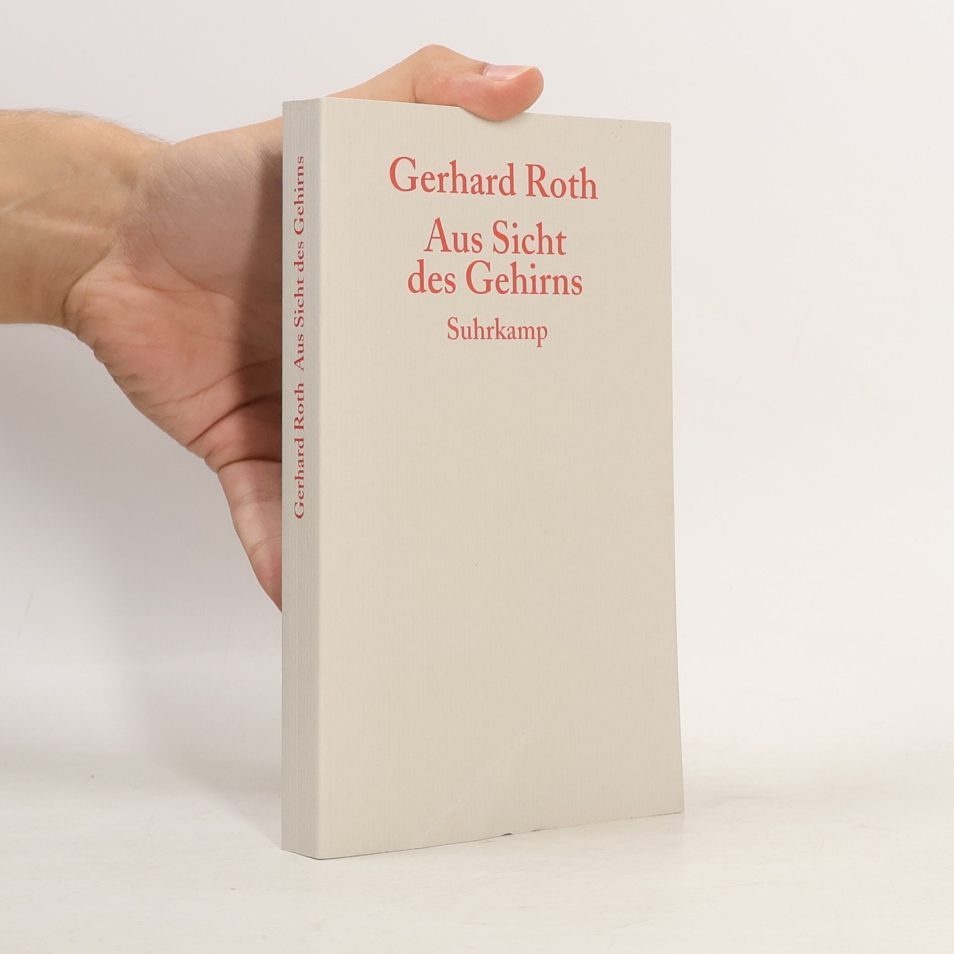 Gerhard Roth Aus Sicht des Gehirns