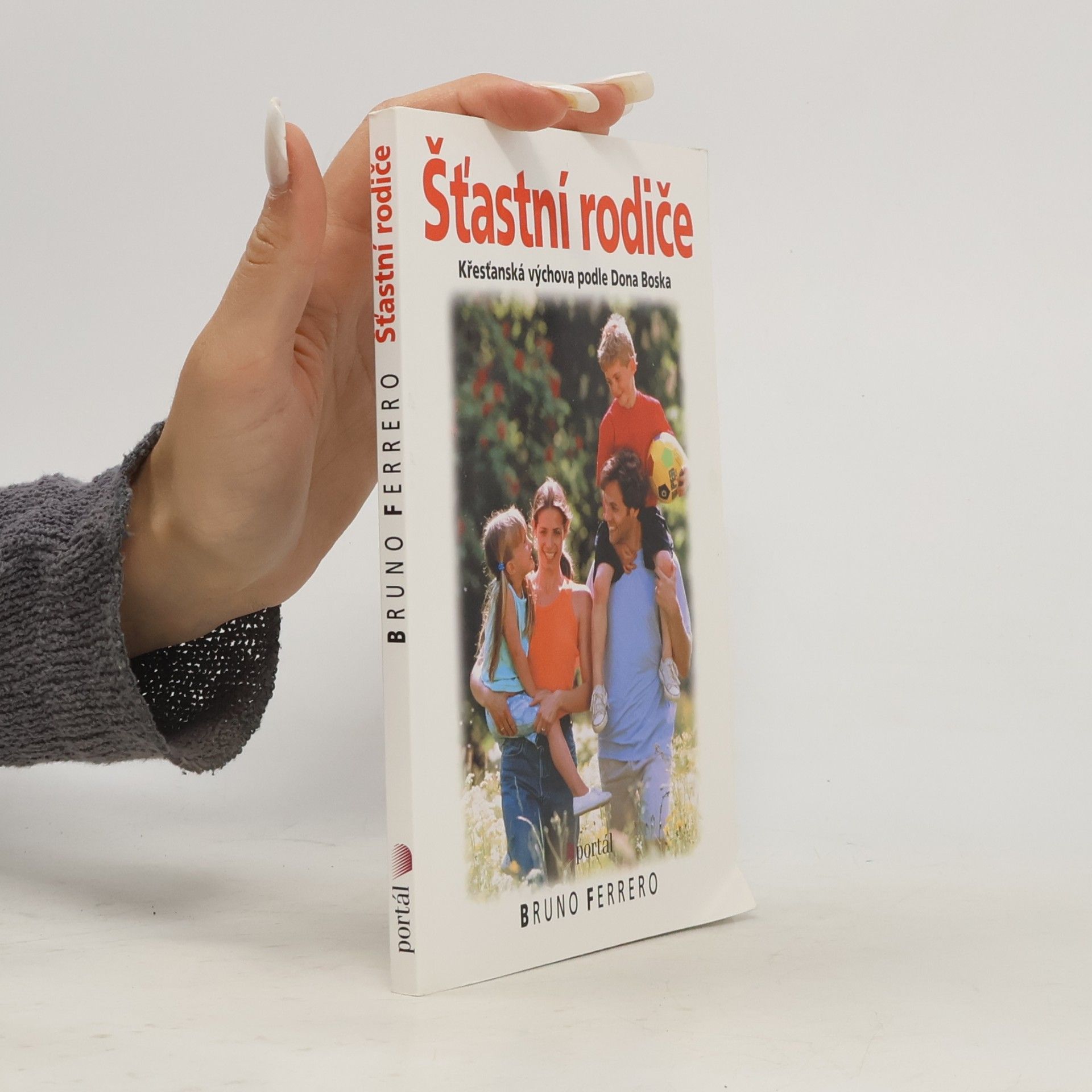 Bruno Ferrero Šťastní rodiče : [křesťanská výchova podle Dona Boska]