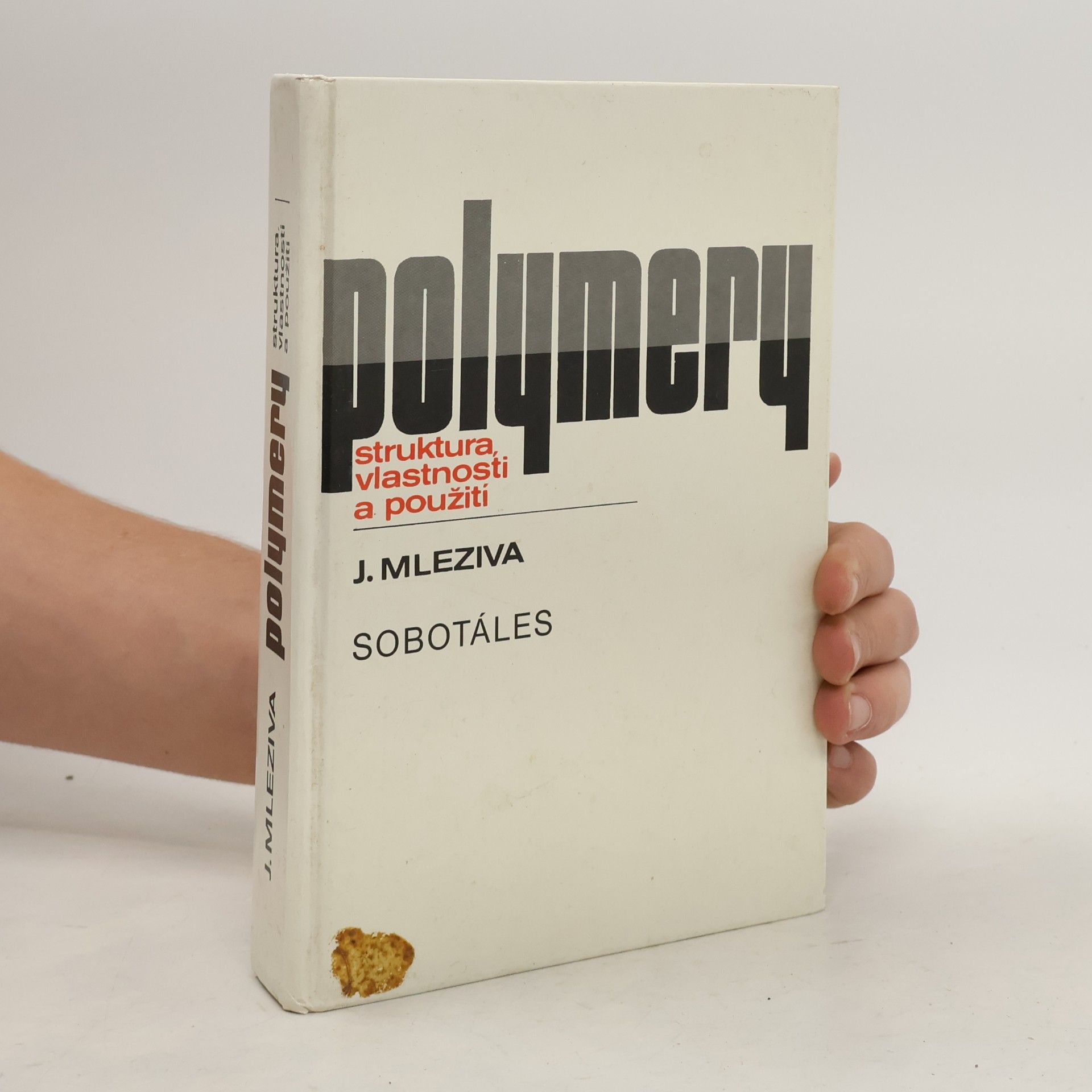 Josef Mleziva Polymery - výroba, struktura, vlastnosti a použití