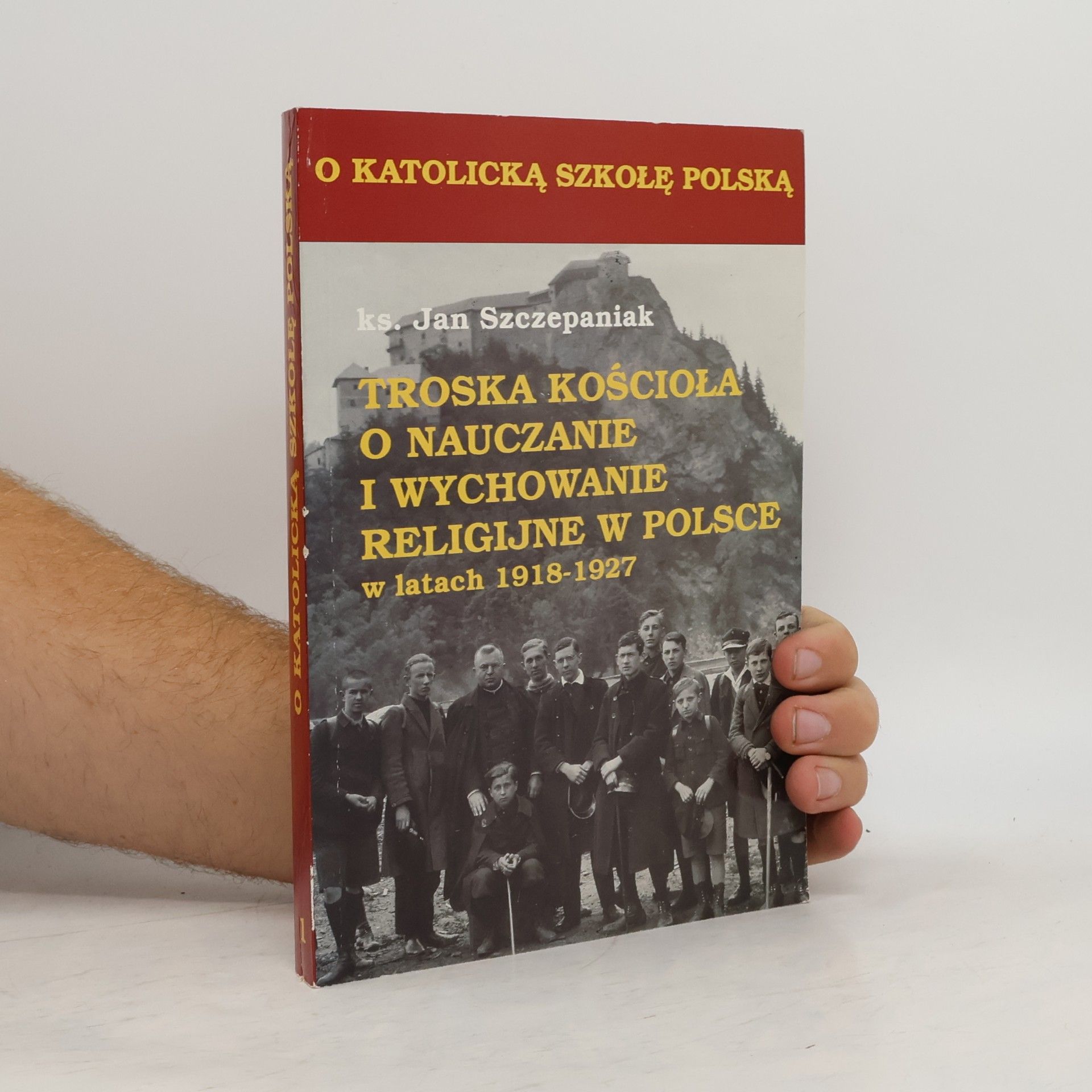 Jan Szczepaniak Troska Kościoła o Nauczanie i Wychowanie Religijne w Polsce