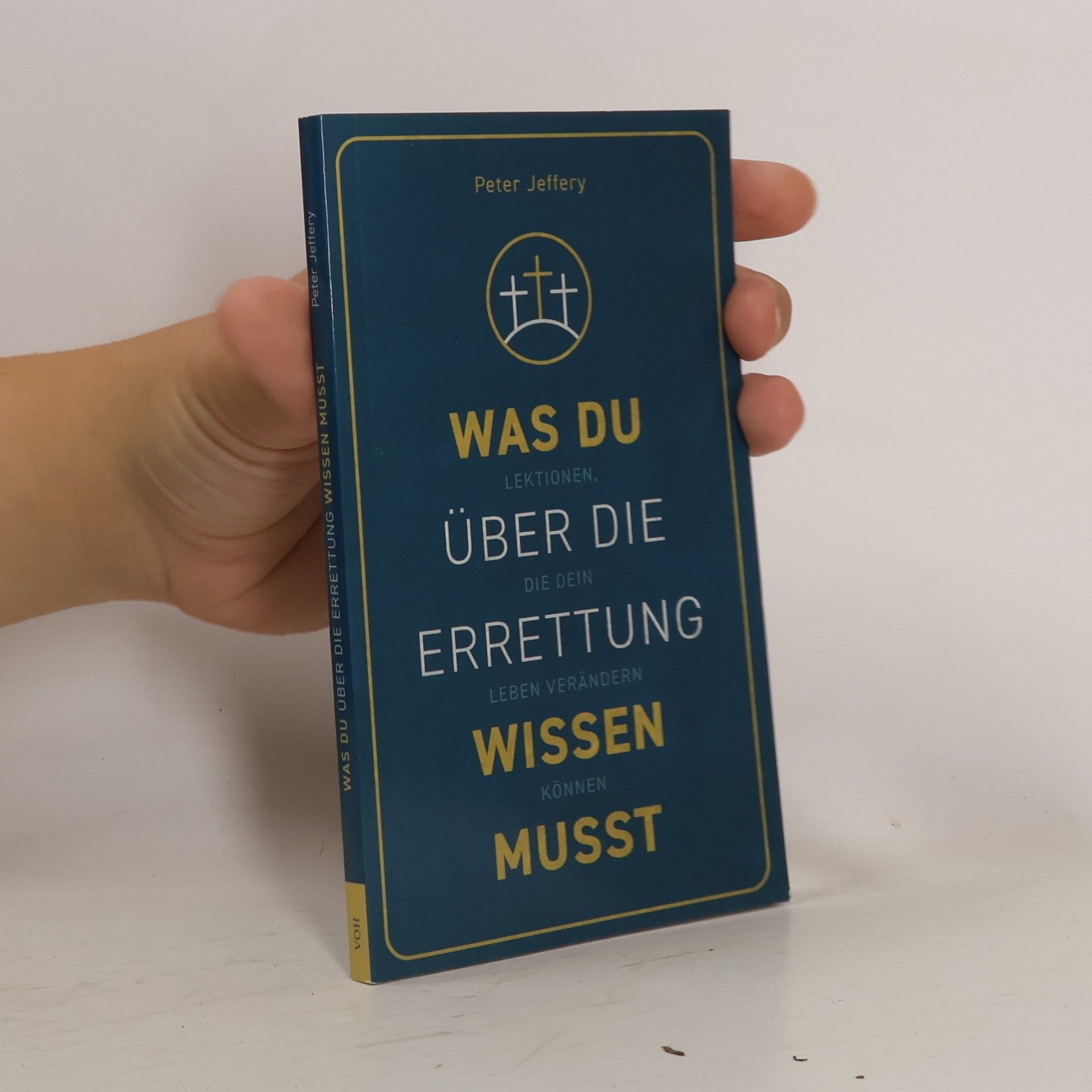 Jeffery, Peter Was du über die Errettung wissen musst: Lektionen, die dein Leben verändern können
