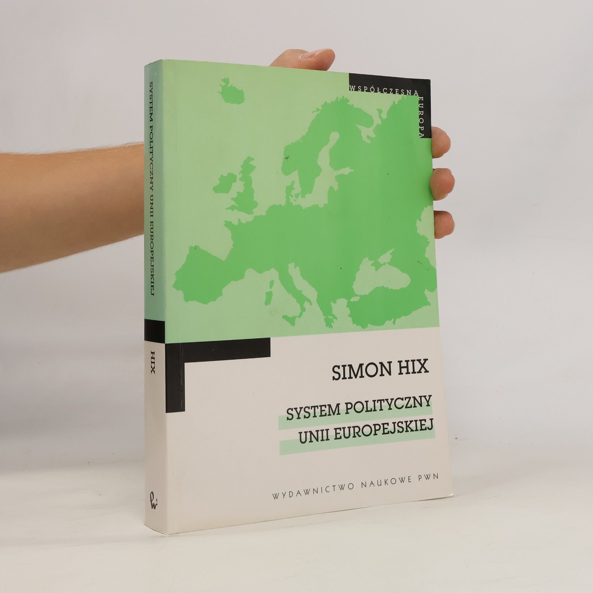 Simon Hix Współczesna Europa: System polityczny Unii Europejskiej