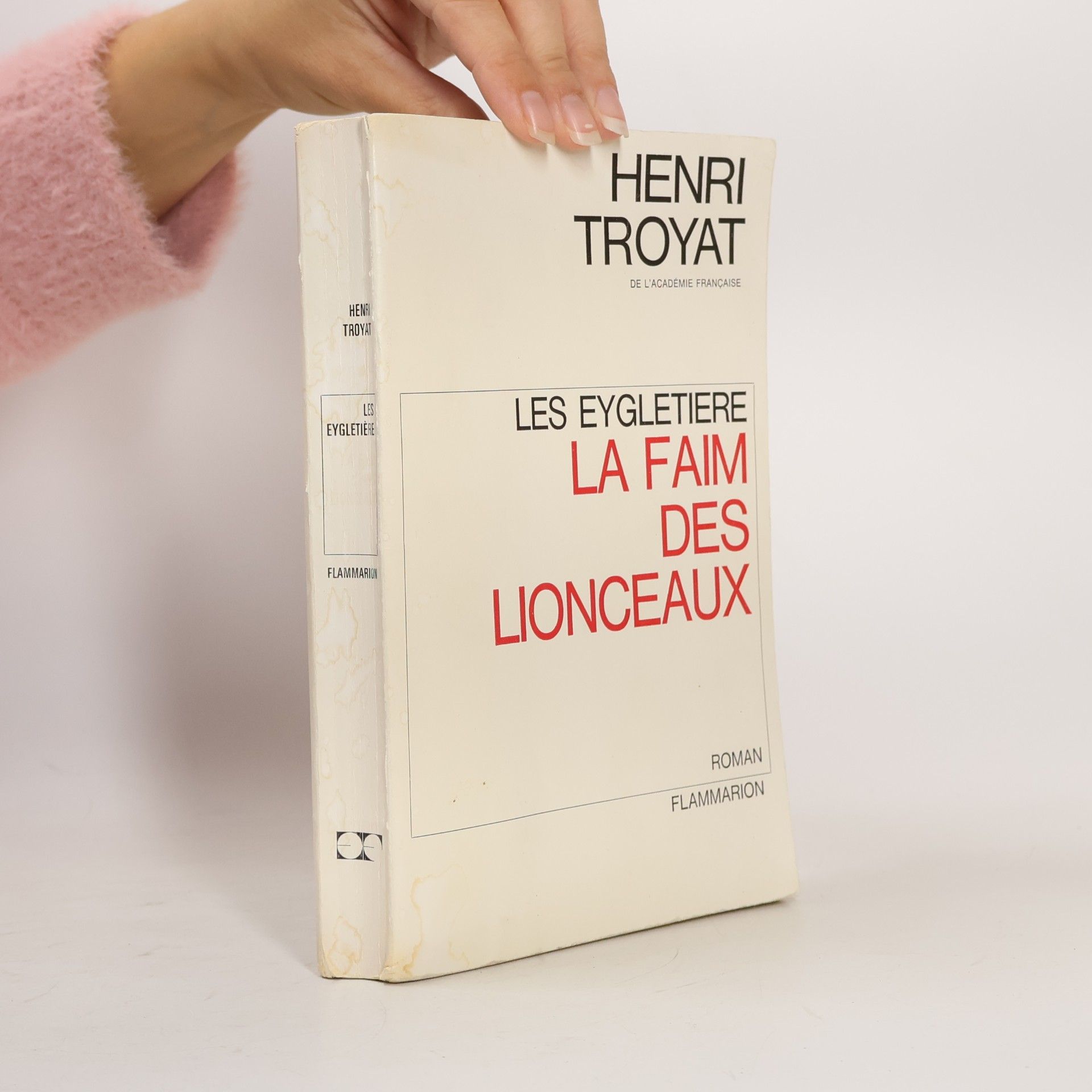 Henri Troyat Les Eygletiere: La Faim des Lionceaux