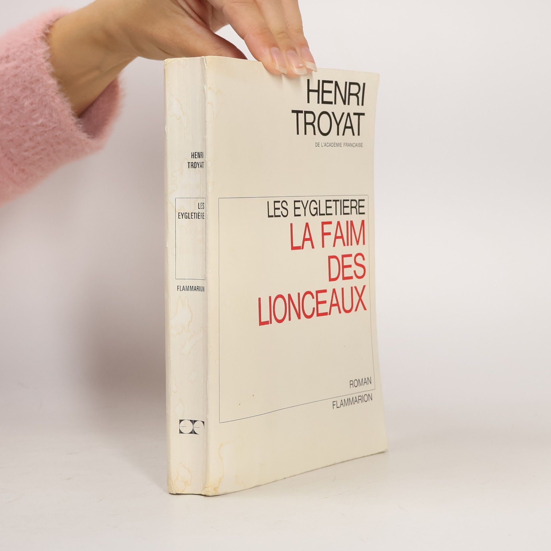 Henri Troyat Les Eygletiere: La Faim des Lionceaux