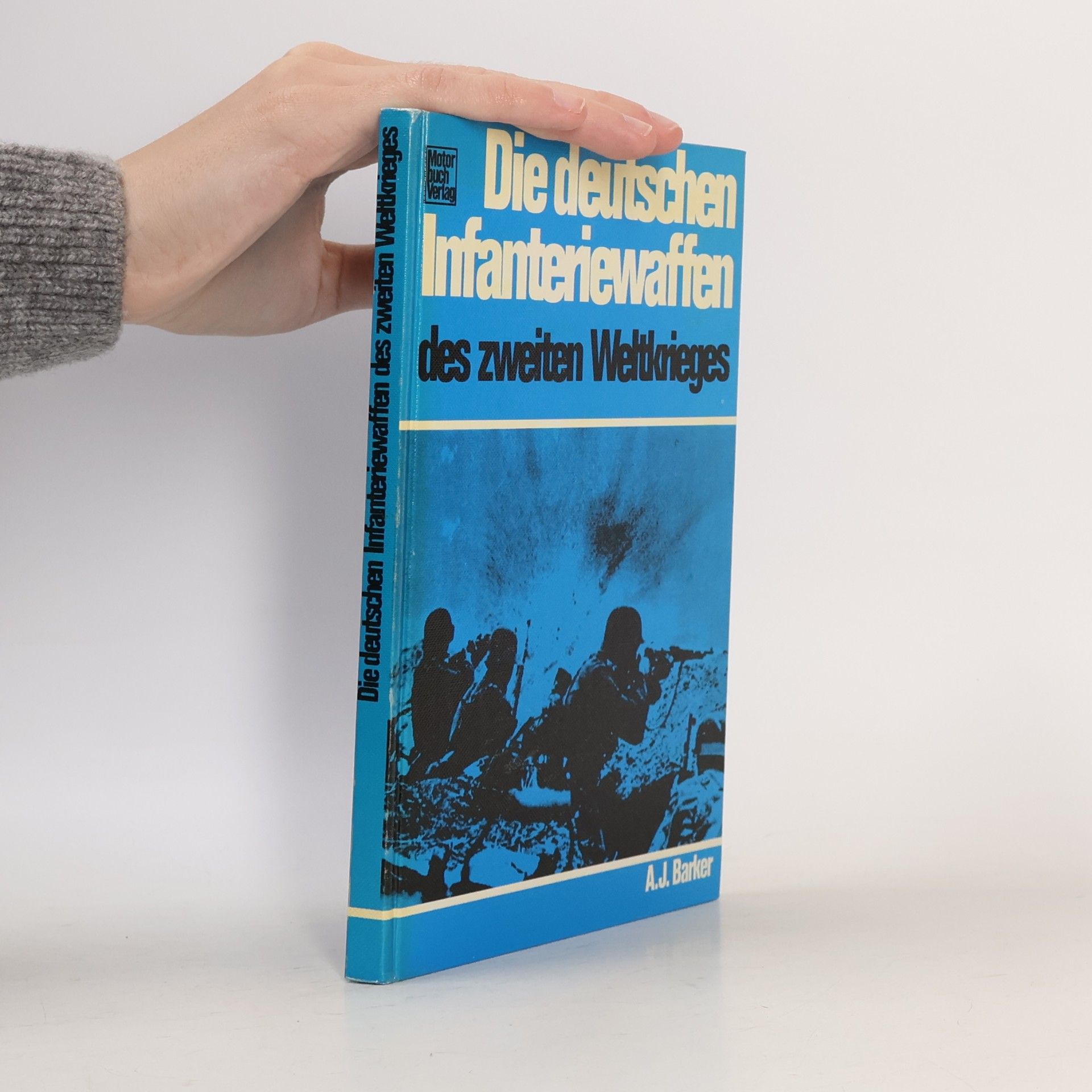 Arthur J. Barker Die deutschen Infanteriewaffen des Zweiten Weltkrieges