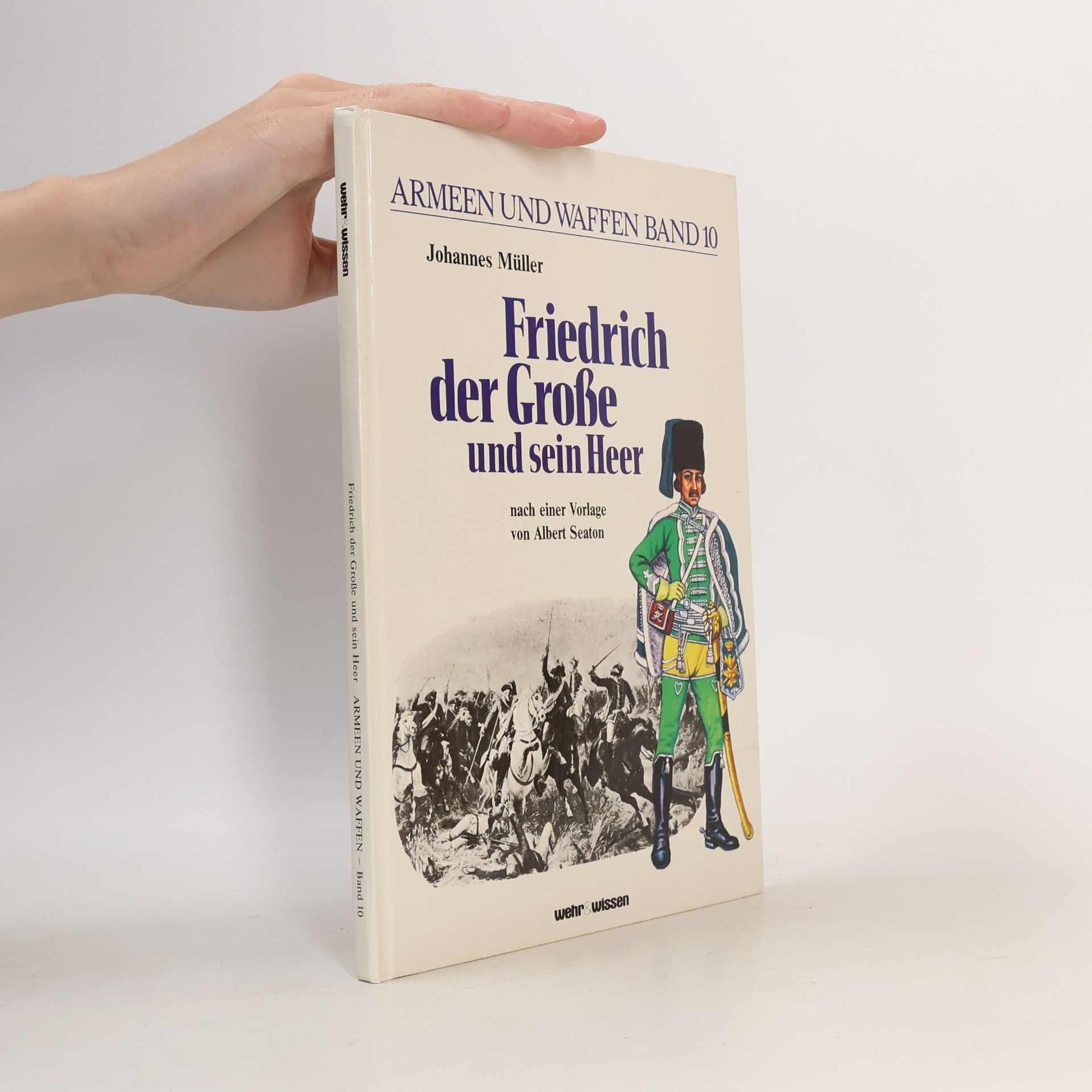 Johannes Müller Friedrich der Grosse und sein Heer