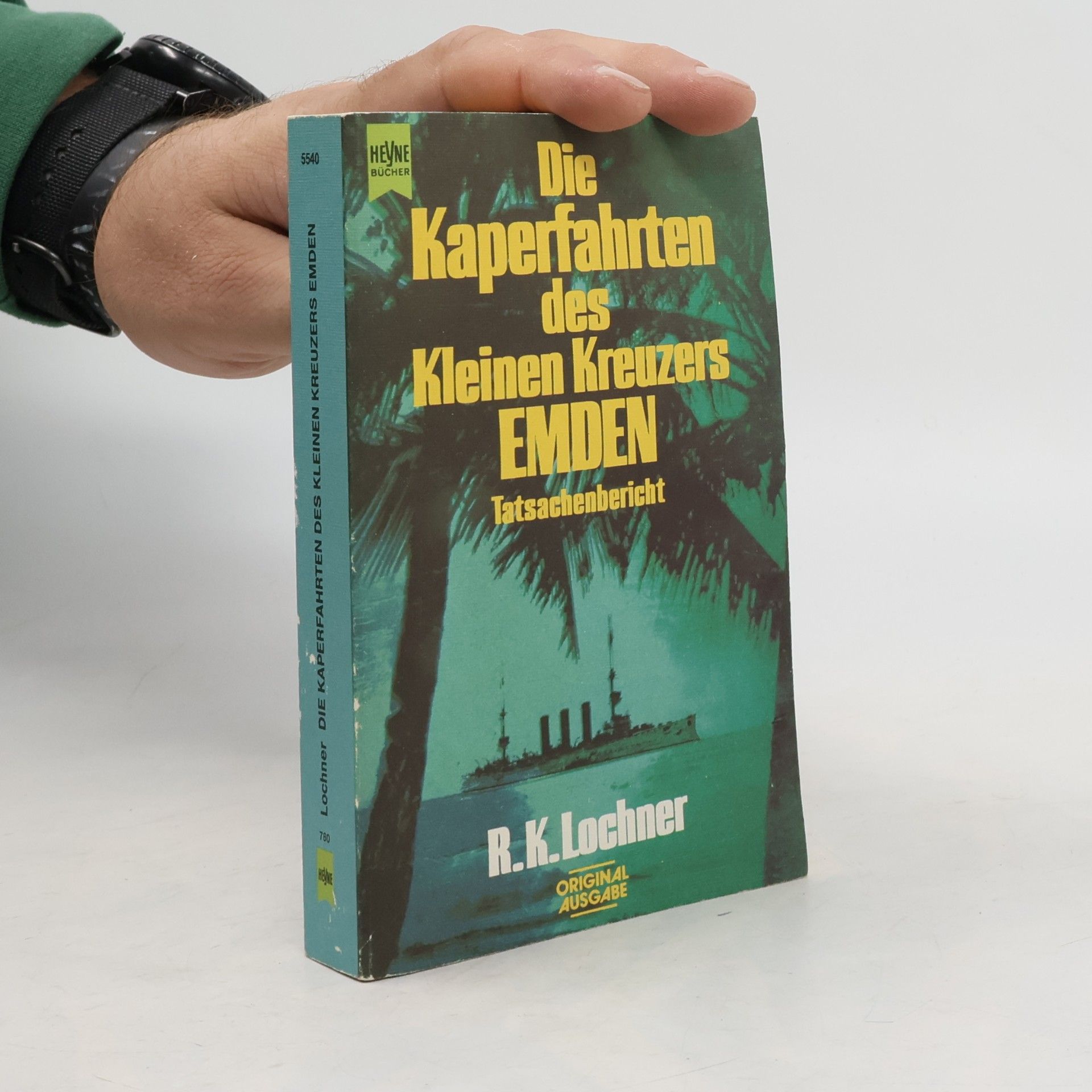 R.K. Lochner Die Kaperfahrten des kleinen Kreuzers Emden. Tatsachenbericht