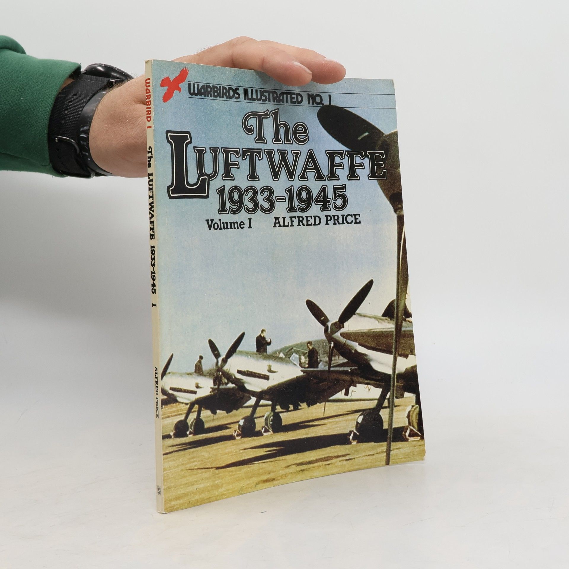 Warbirds Illustrated - 1: The Luftwaffe 1933 to 1945