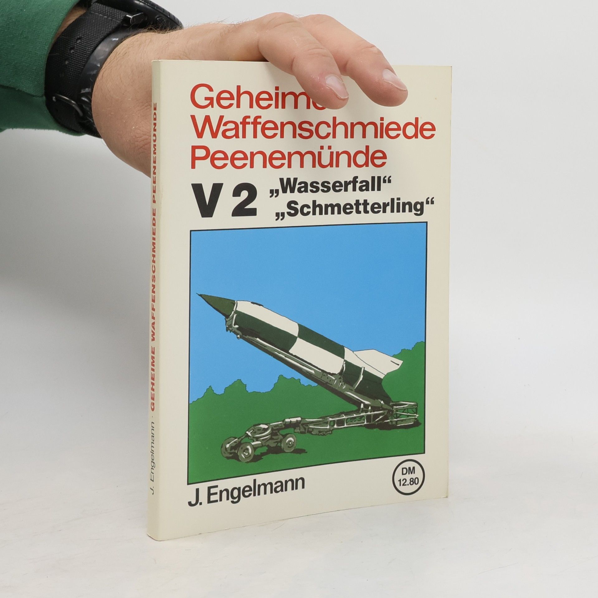 Joachim Engelmann Geheime Waffenschmiede Peenemünde