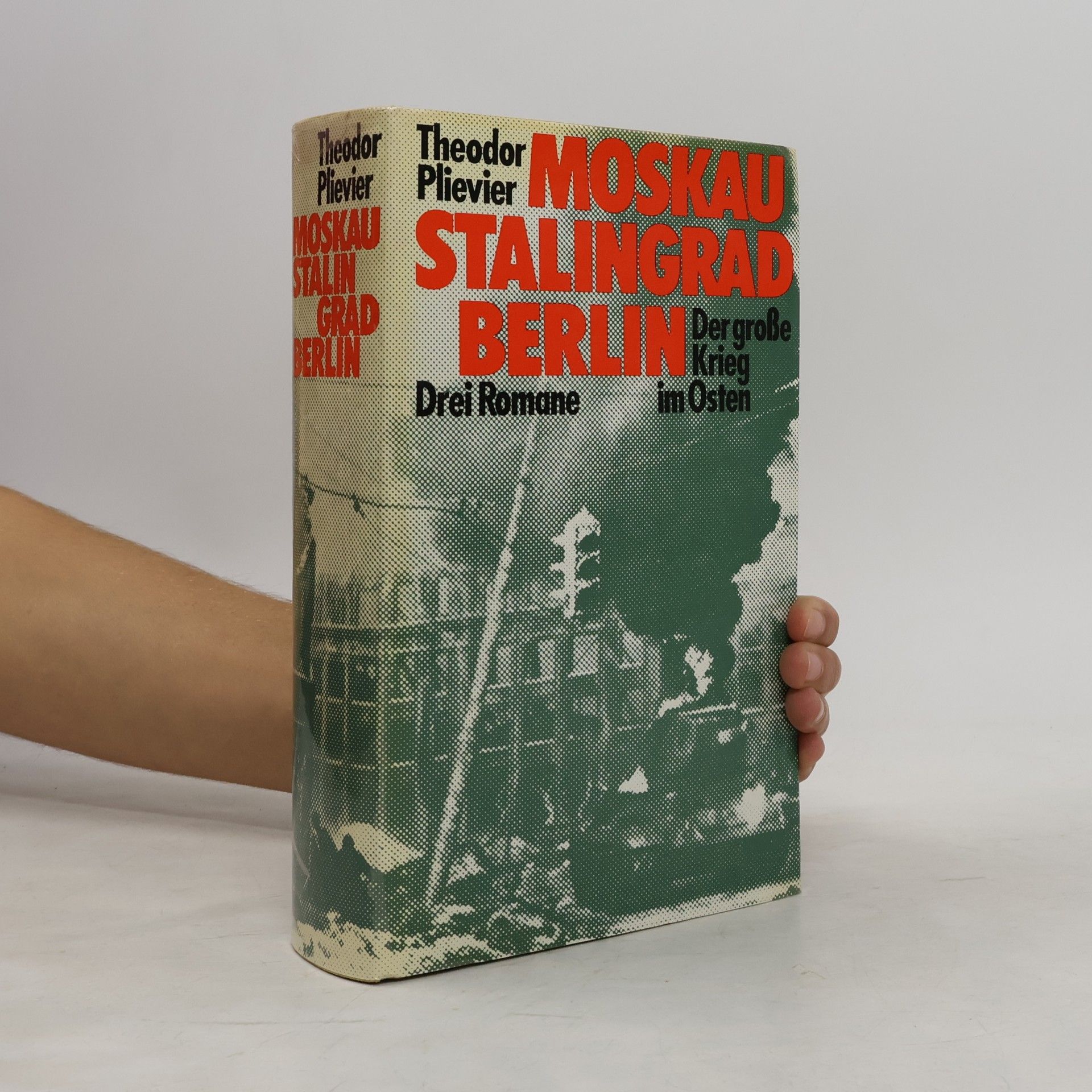 Theodor Plievier Moskau. Stalingrad. Berlin. Drei Romane