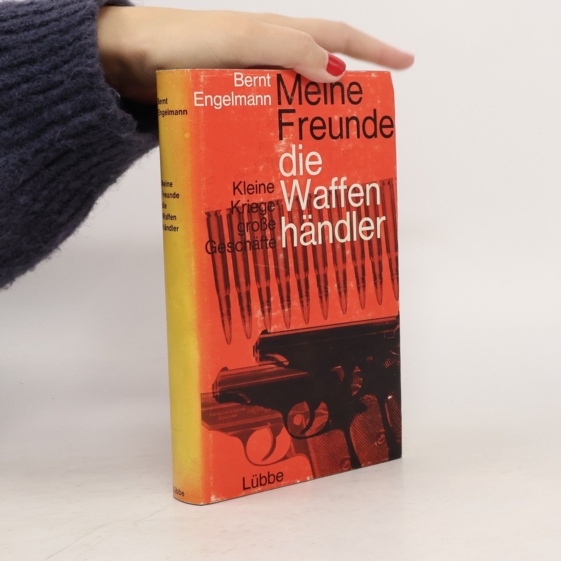 Bernt Engelmann Meine Freunde, die Waffenhändler