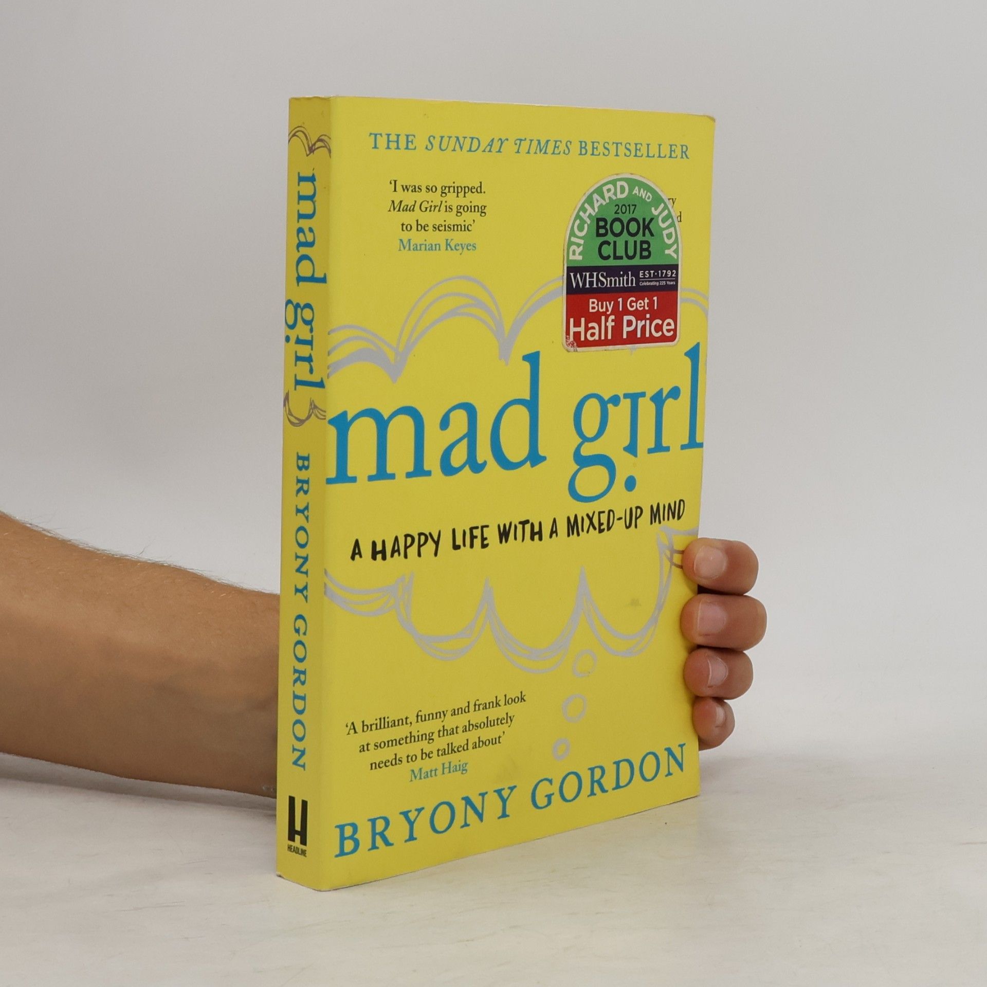 Bryony Gordon Mad girl: A happy life with a mixed-up mind